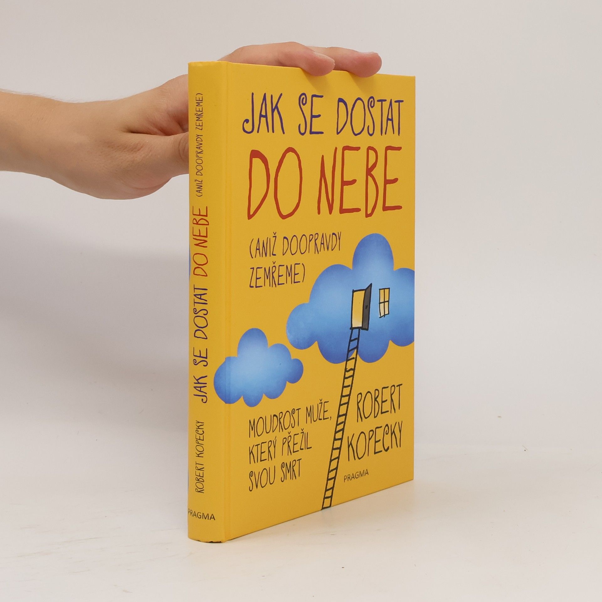 Robert Kopecky Jak se dostat do nebe (aniž doopravdy zemřeme)