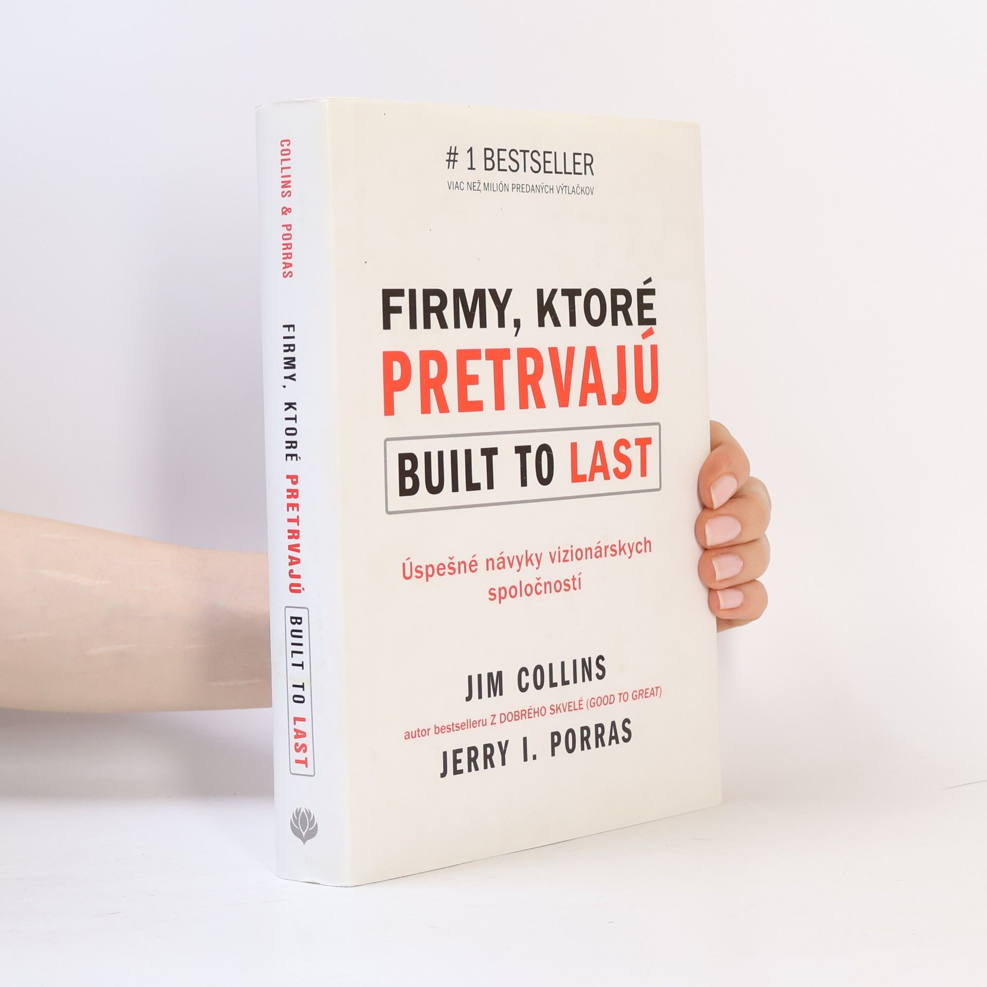 Jerry I. Porras Firmy, ktoré pretrvajú. Built to last. Úspešné návyky vizionárských spoločností