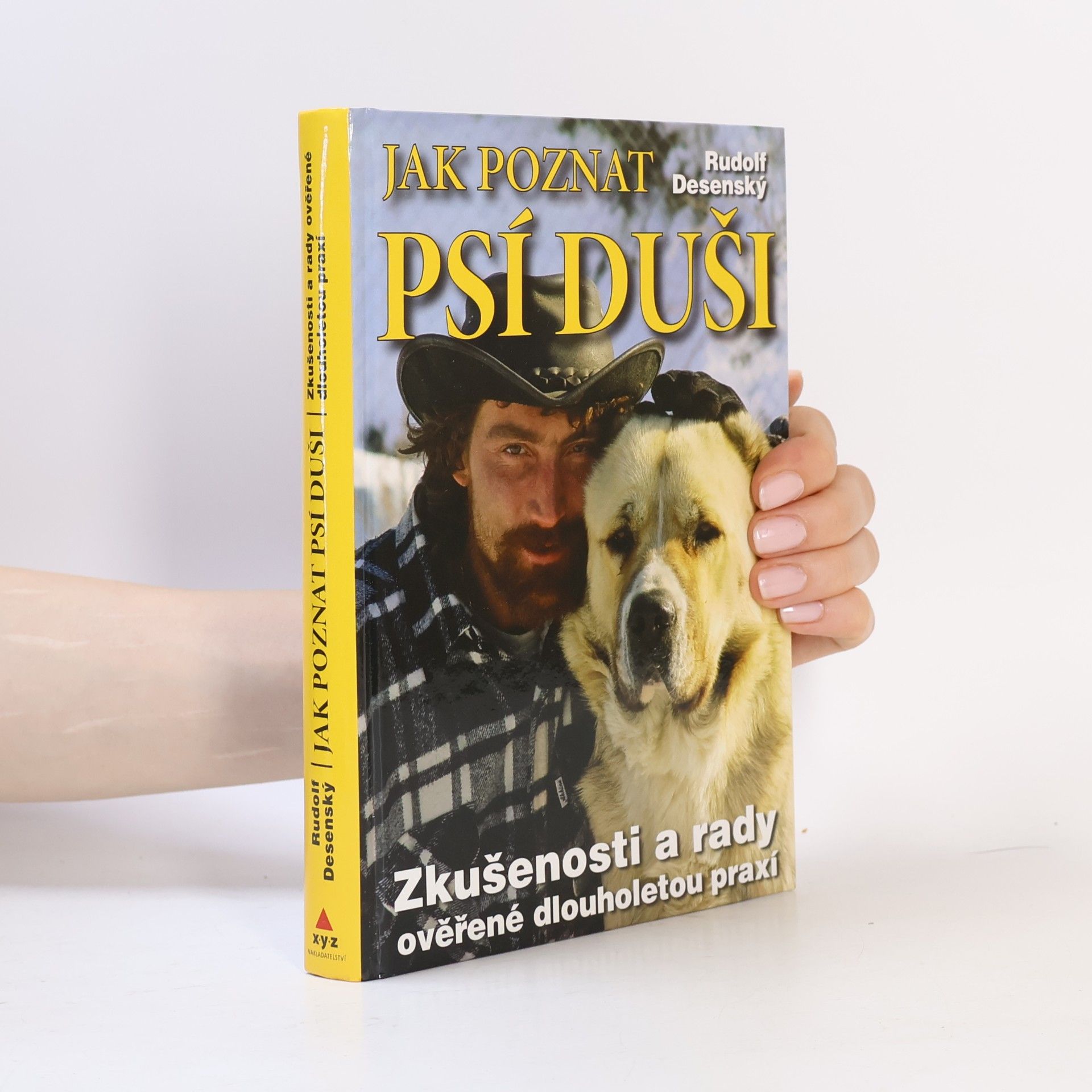 Rudolf Desenský Jak poznat psí duši: Zkušenosti a rady ověřené dlouholetou praxí