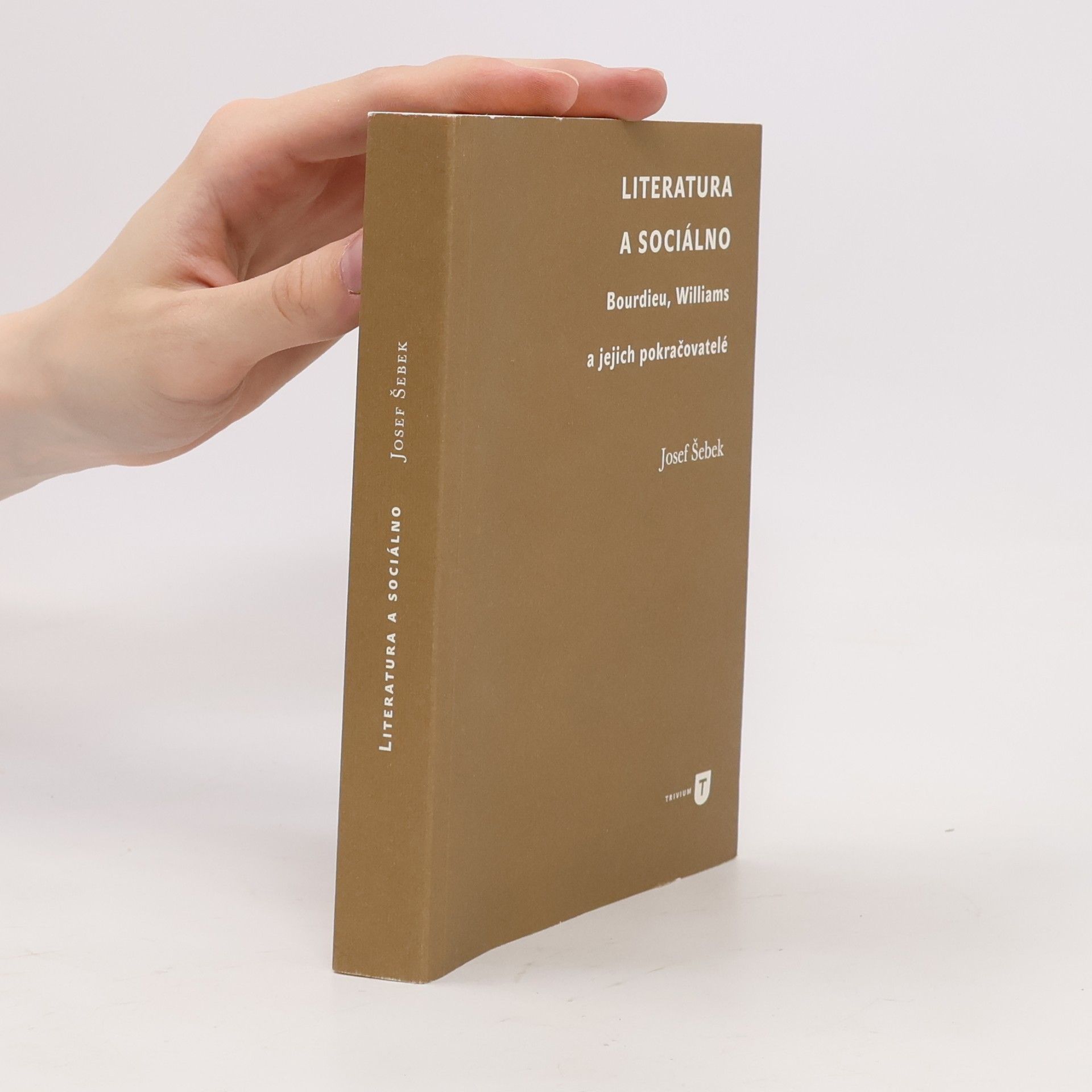 Josef Šebek Literatura a sociálno. Bourdieu, Williams a jejich pokračovatelé