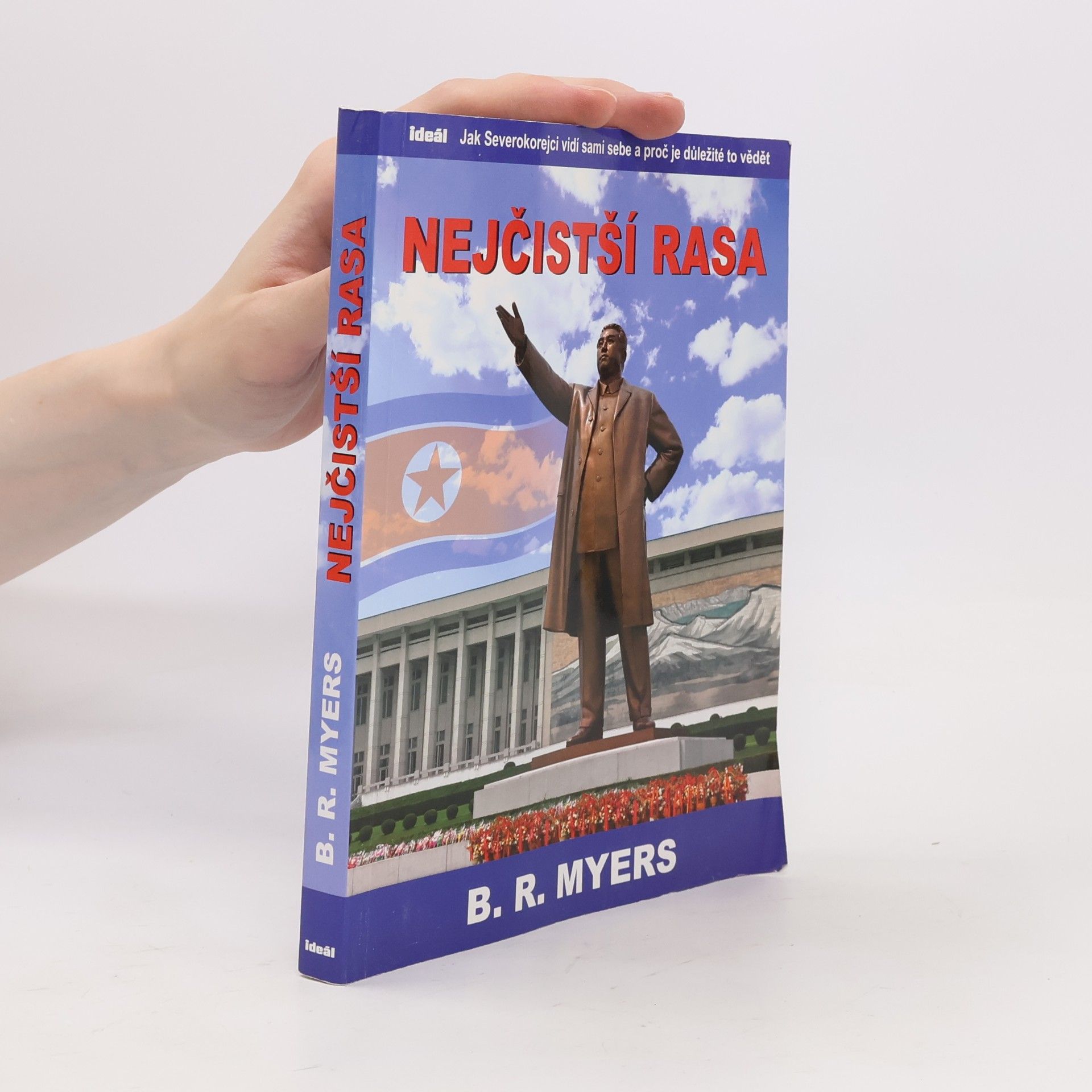 B. R. Myers Nejčistší rasa: Jak Severokorejci vidí sami sebe a proč je důležité to vědět