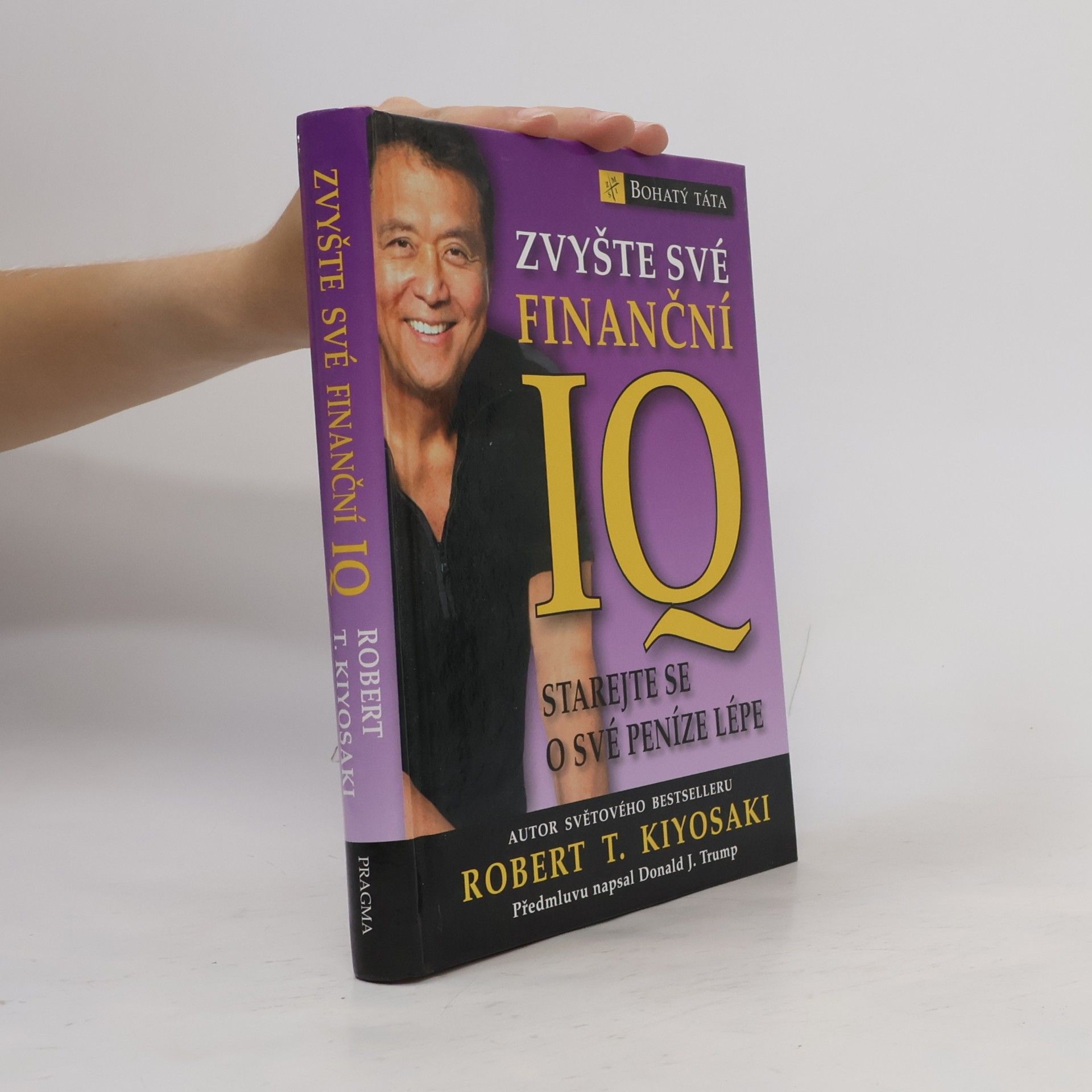 Robert Kiyosaki Zvyšte své finanční IQ: Starejte se o své peníze lépe