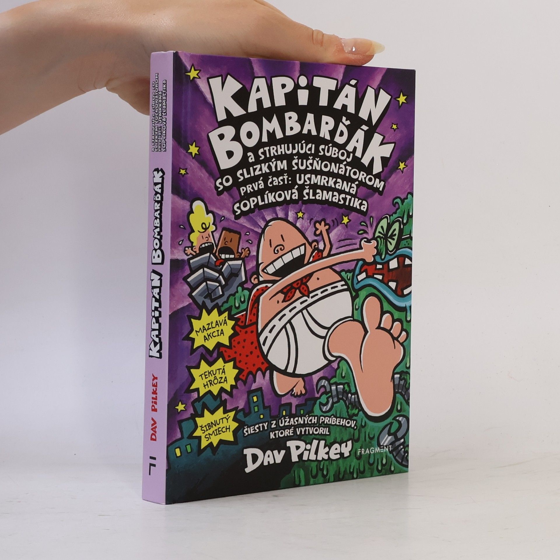 Dav Pilkey Kapitán Bombarďák a strhujúci súboj so Slizkým Šušňonátorom. Prvá čásť: usmrkaná soplíková šlamastika