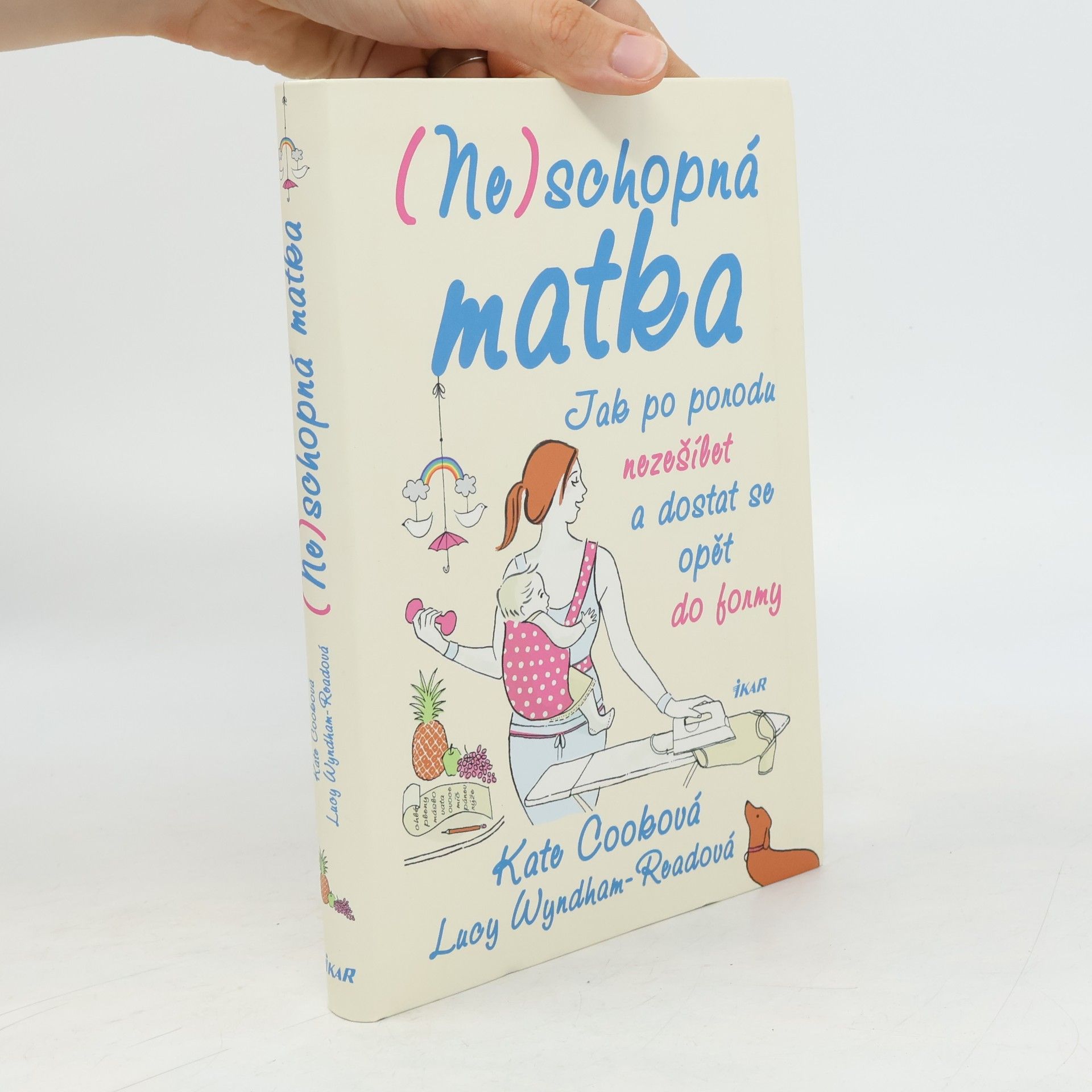Lucy Wyndham-Read (Ne)schopná matka: Jak po porodu nezešílet a dostat se opět do formy