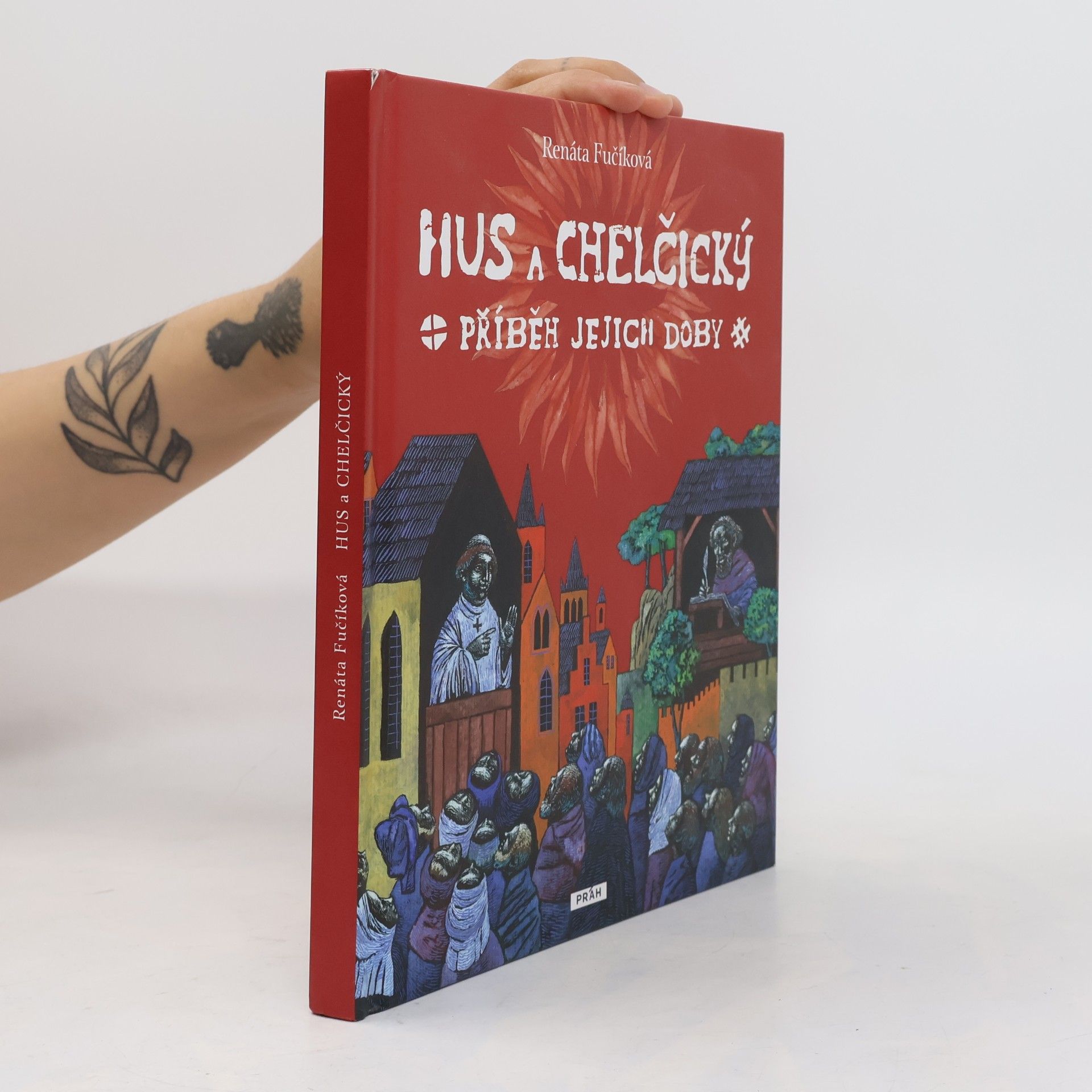 Renáta Fučíková Hus a Chelčický : příběh jejich doby