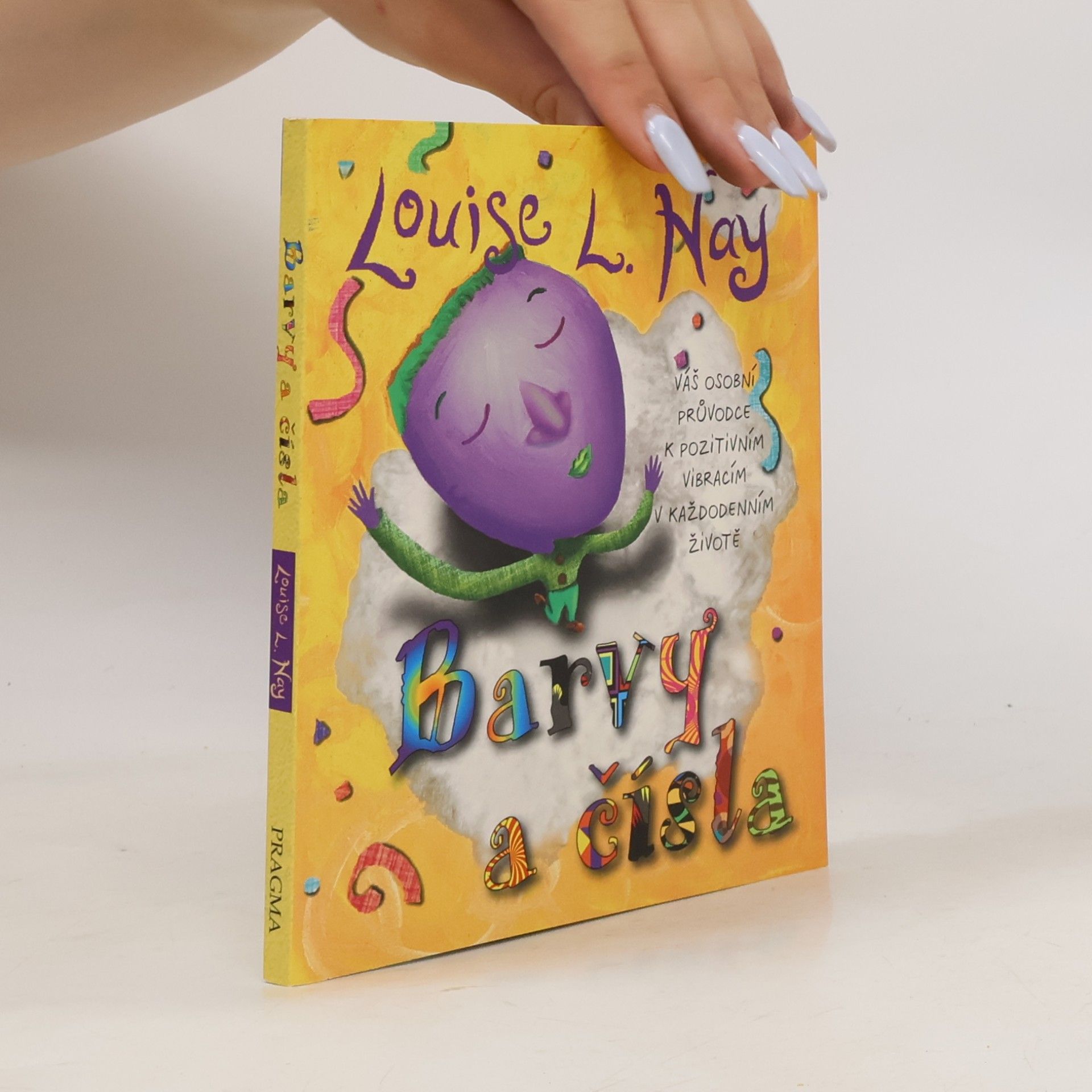 Lousie L. Hay Barvy a čísla. Váš osobní průvodce k pozitivním vibracím v každodenním životě