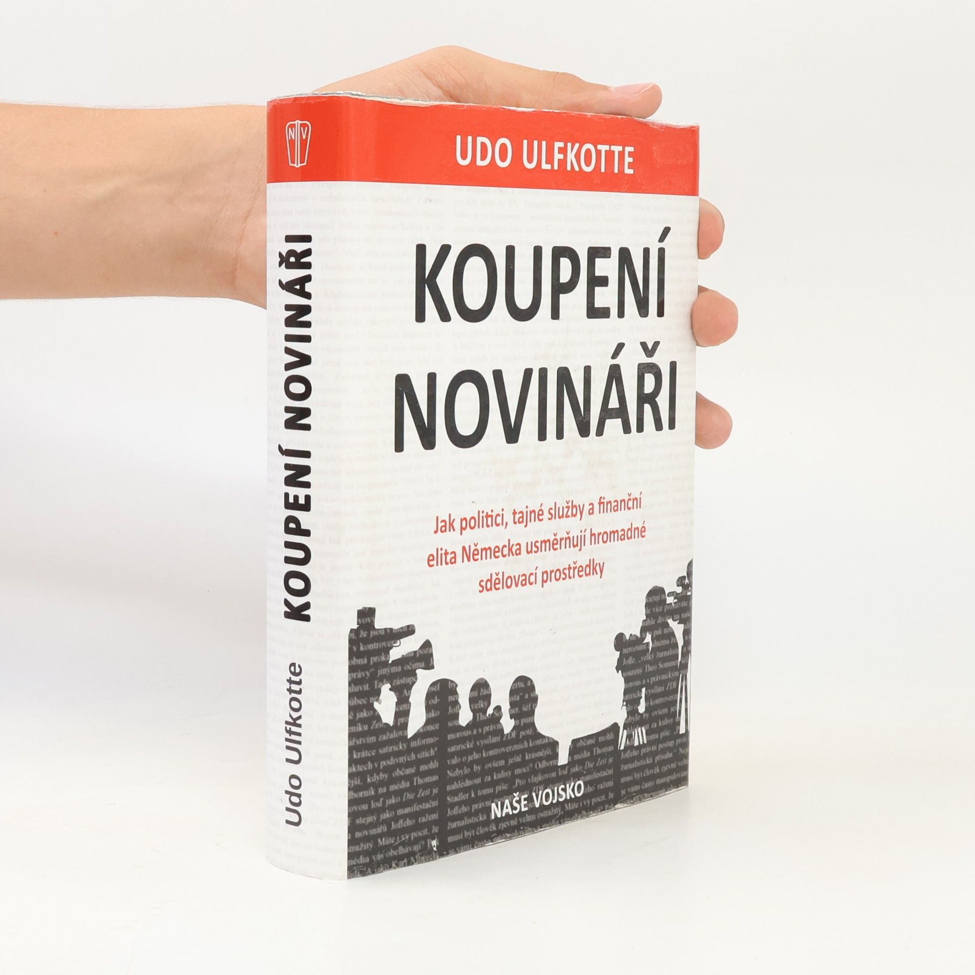 Udo Ulfkotte Koupení novináři - Jak politici, tajné služby a finanční elita Německa usměrňují hromadné sdělovací prostředky