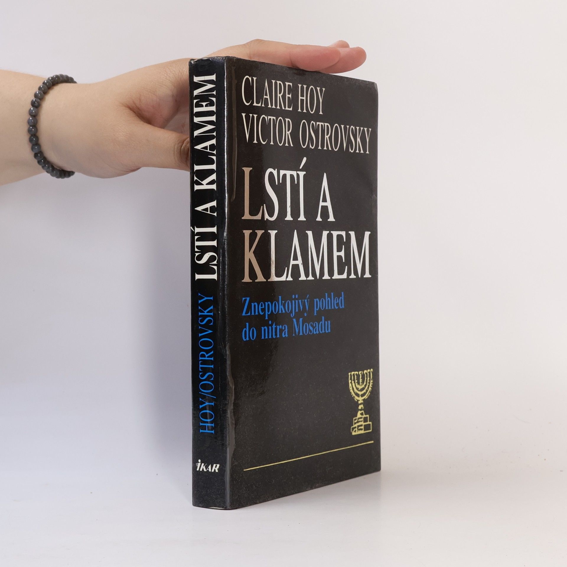 Victor Ostrovsky Lstí a klamem: Znepokojivý pohled do nitra Mosadu