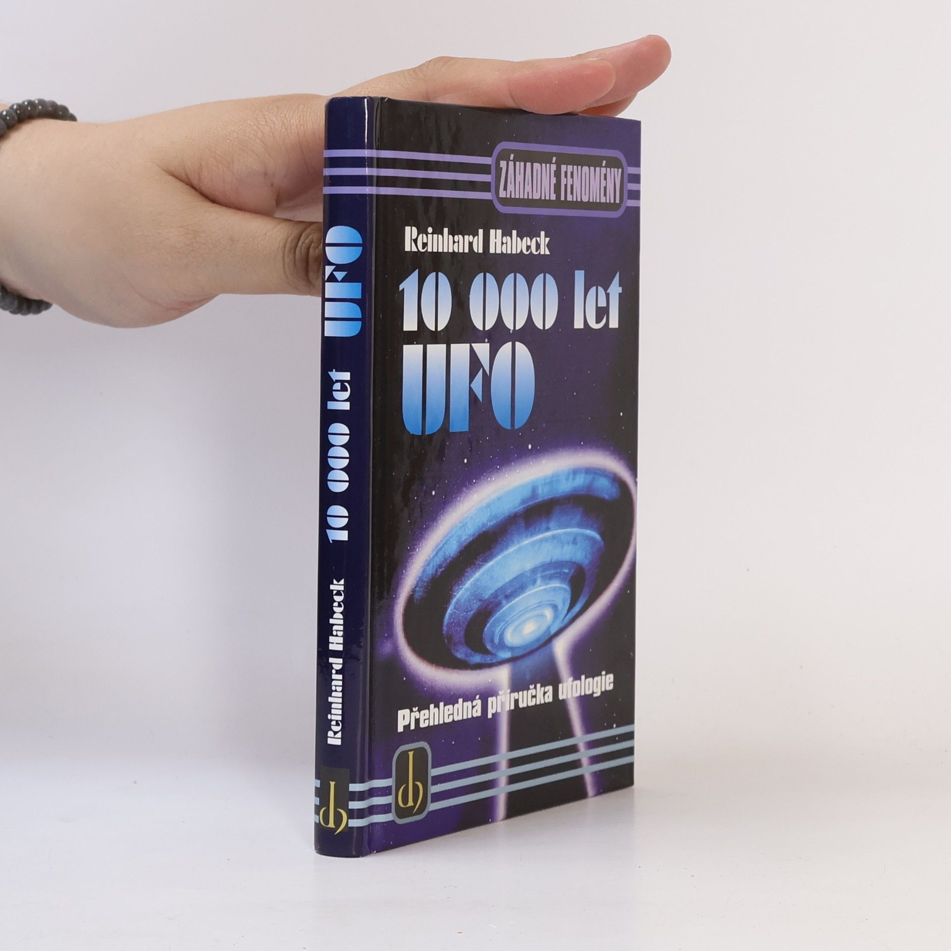 Reinhard Habeck 10000 let UFO: Přehledná příručka ufologie