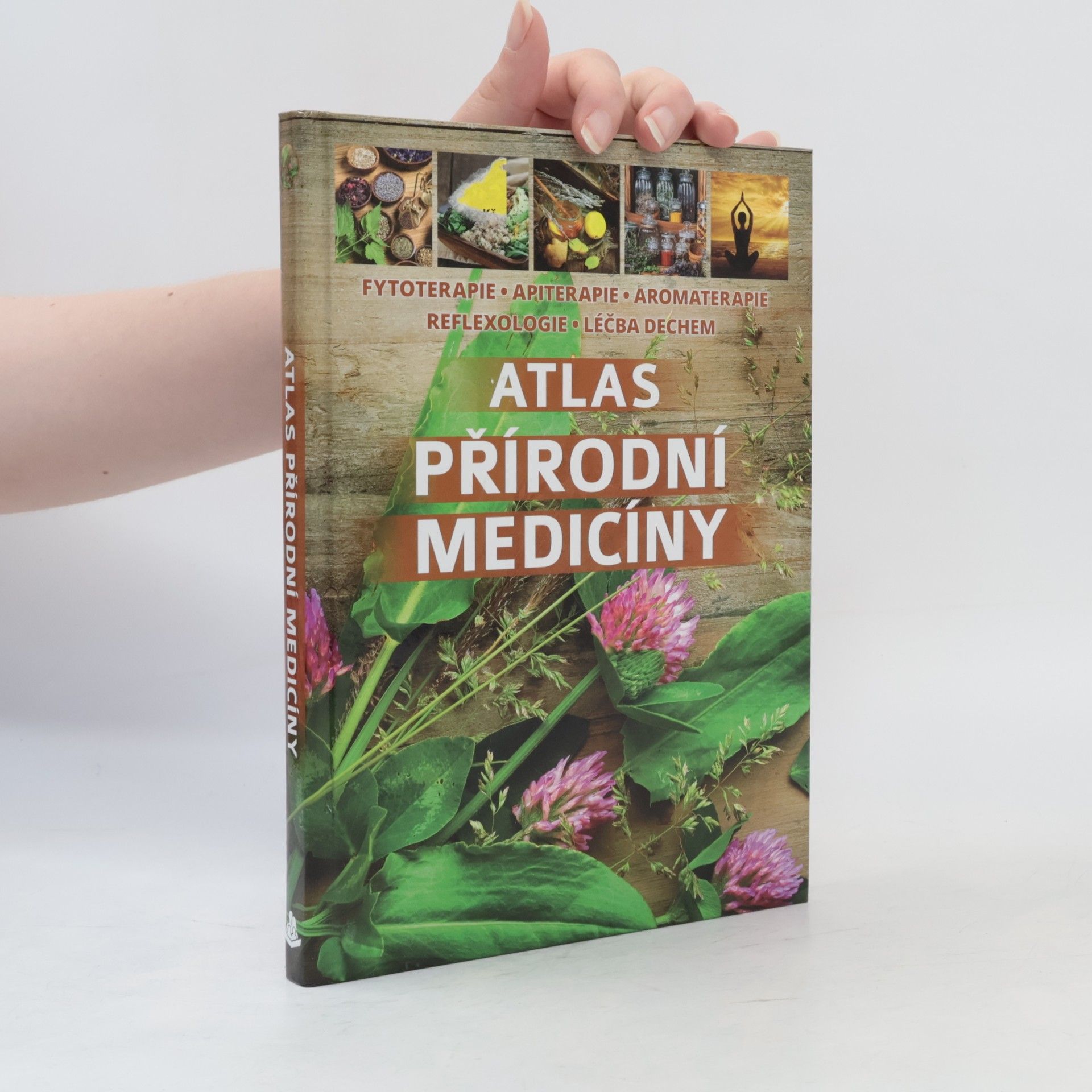 Various authors Atlas přírodní medicíny: Fytoterapie, apiterapie, aromaterapie, reflexologie, léčba dechem