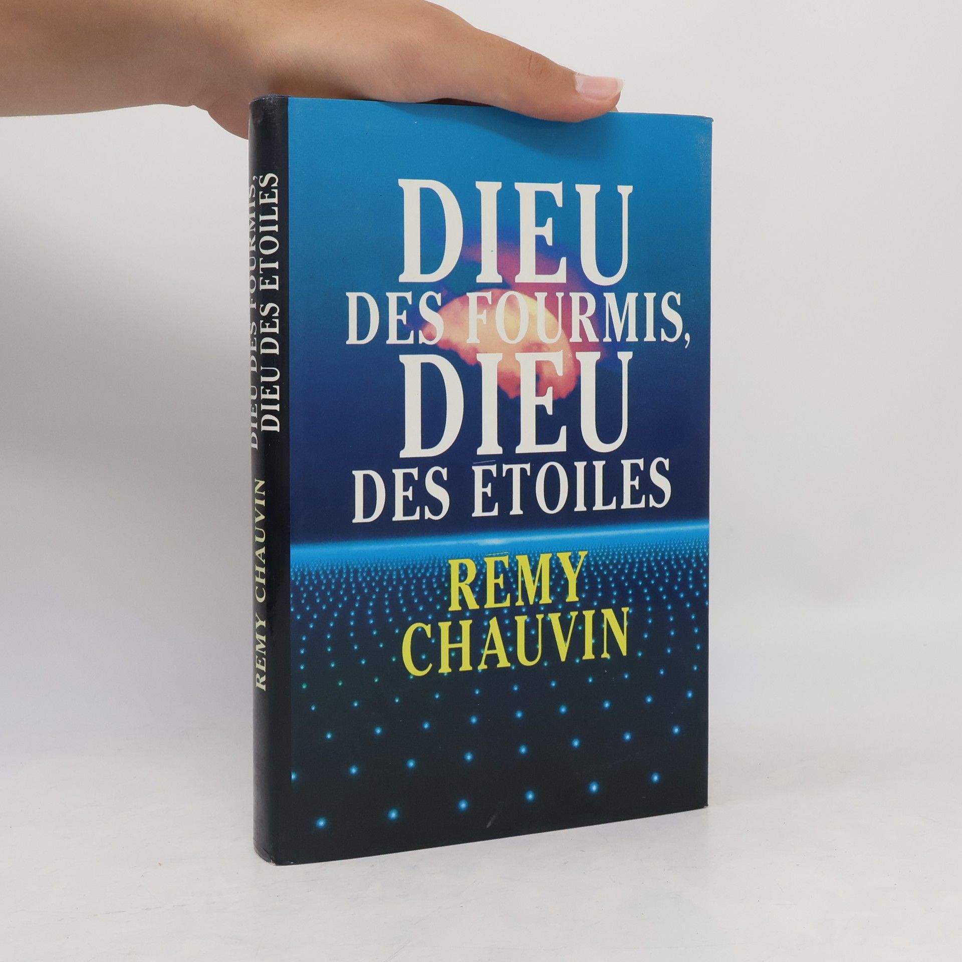 Rémy Chauvin Dieu des fourmis, Dieu des étoiles