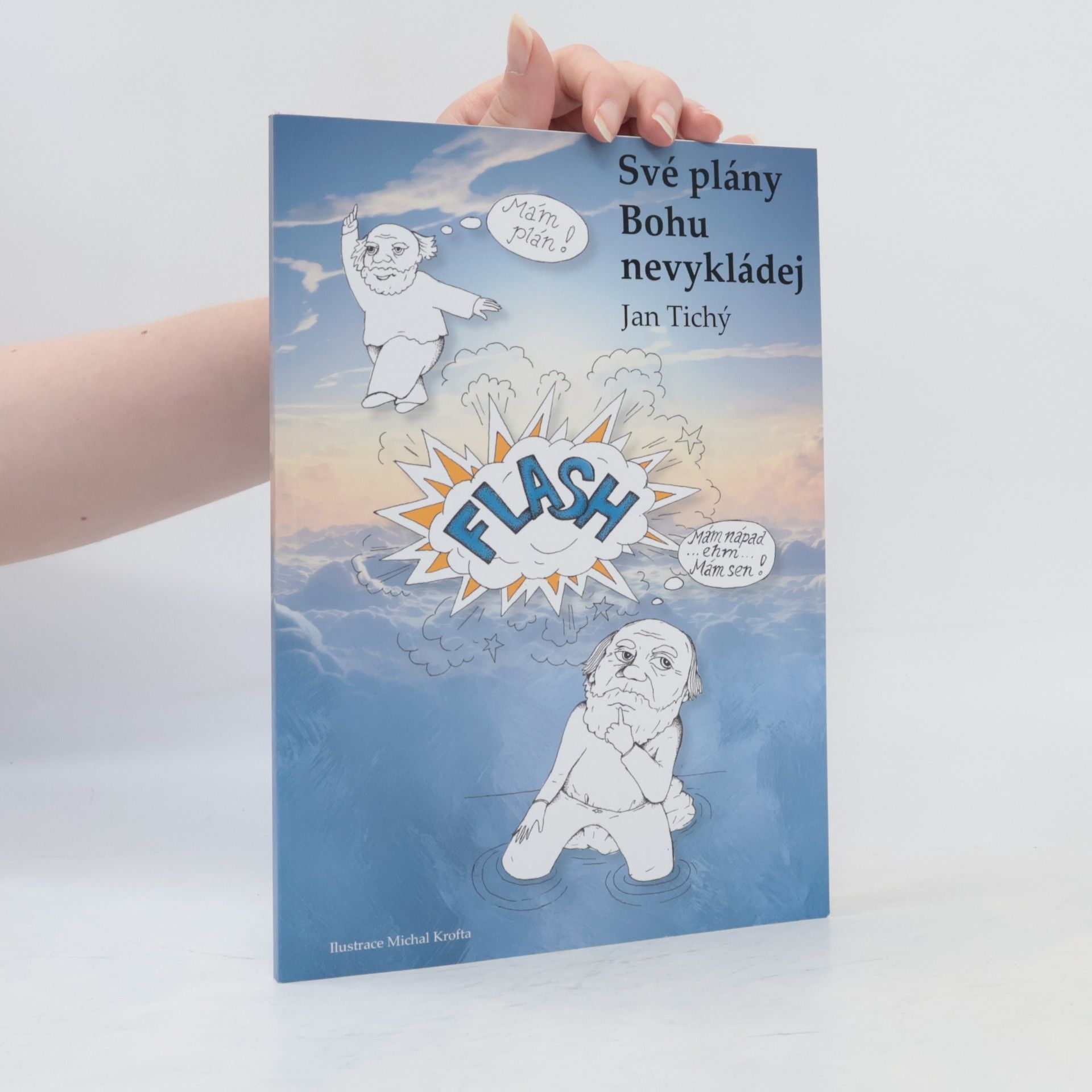 Své plány Bohu nevykládej