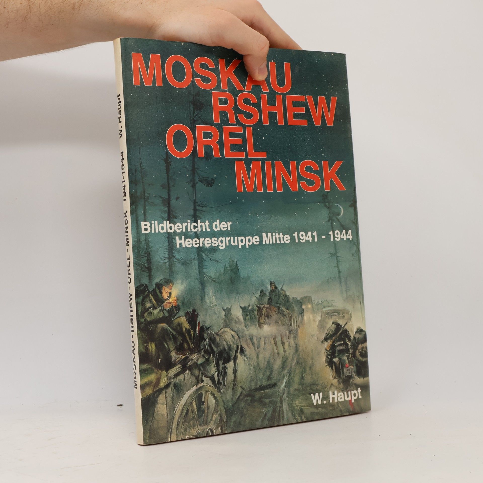 Werner Haupt Moskau, Rshew, Orel, Minsk