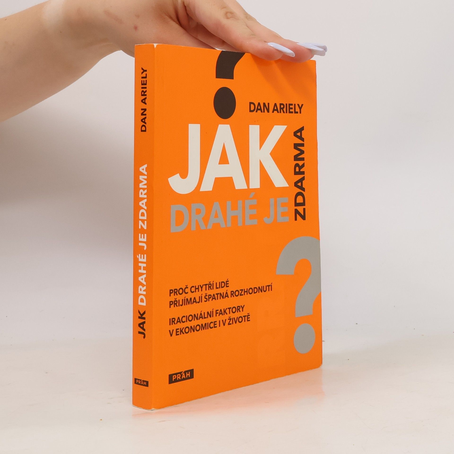 Dan Ariely Jak drahé je zdarma: Proč chytří lidé přijímají špatná rozhodnutí