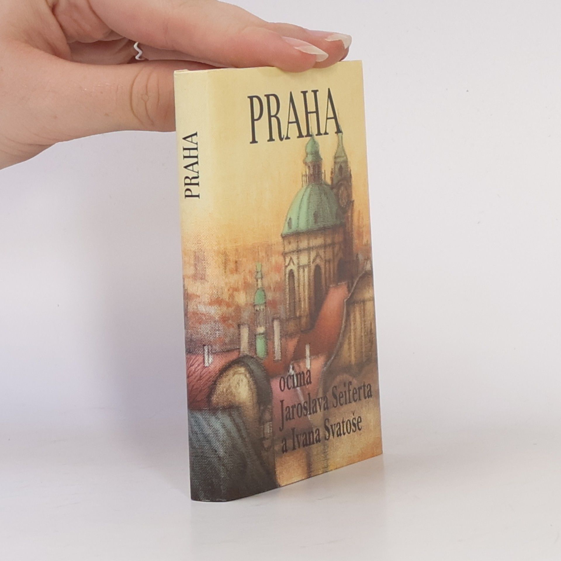 Jaroslav Seifert Praha očima Jaroslava Sieferta a Ivana Svatoše