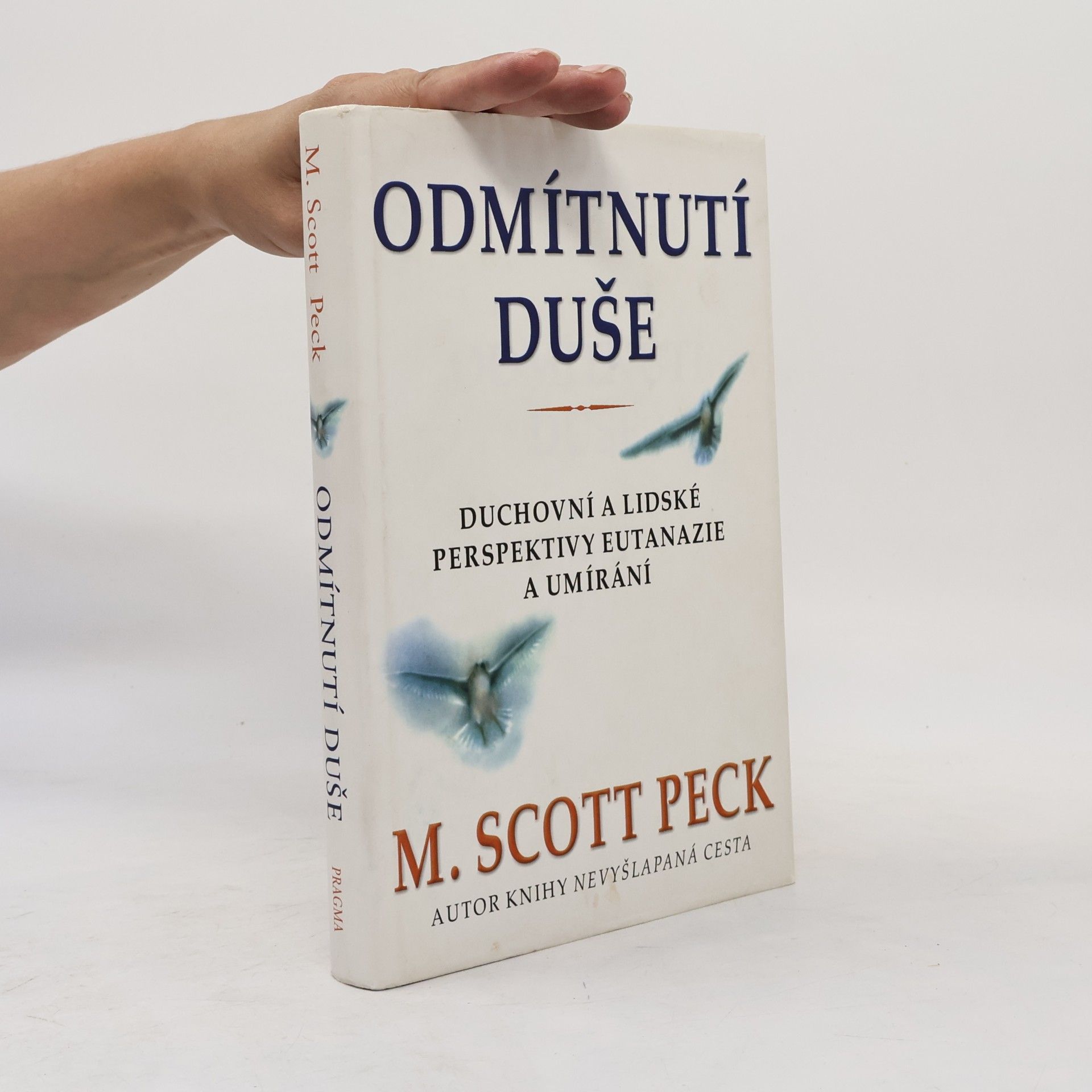 Morgan Scott Peck Odmítnutí duše. Duchovní a lidské perspektivy eutanazie a umírání