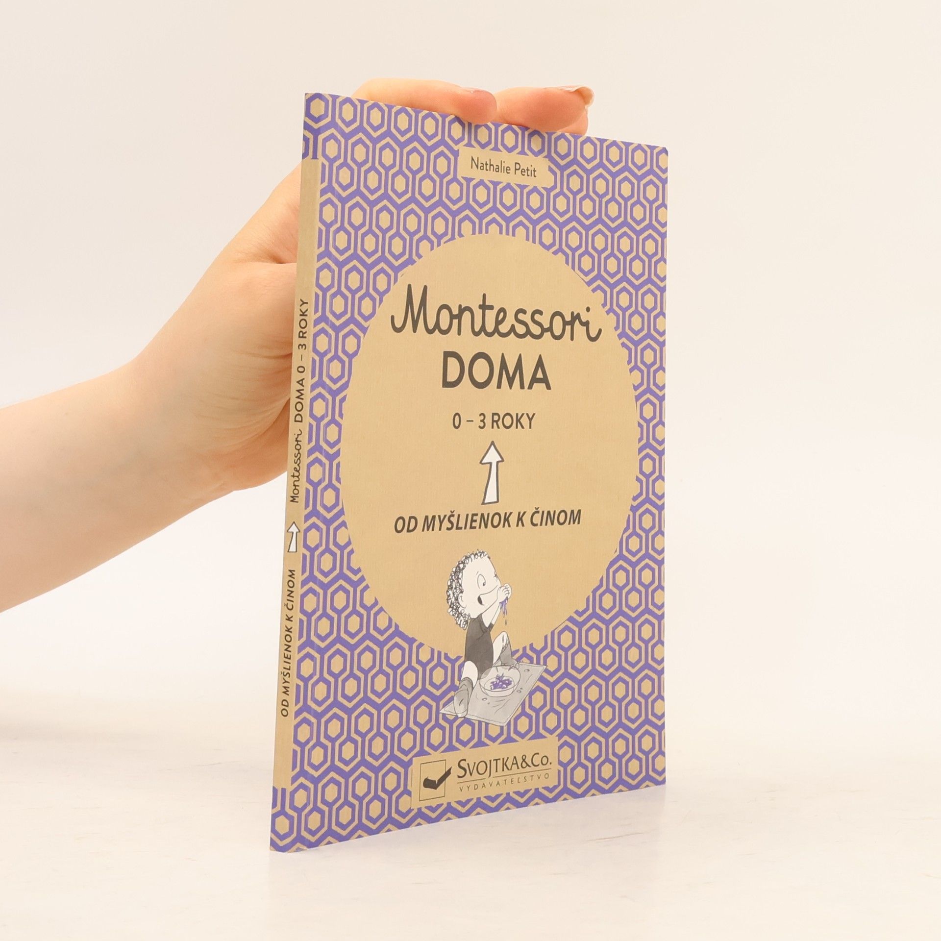 Nathalie Petit Montessori doma. Od myšlienok k činom. 0-3 roky