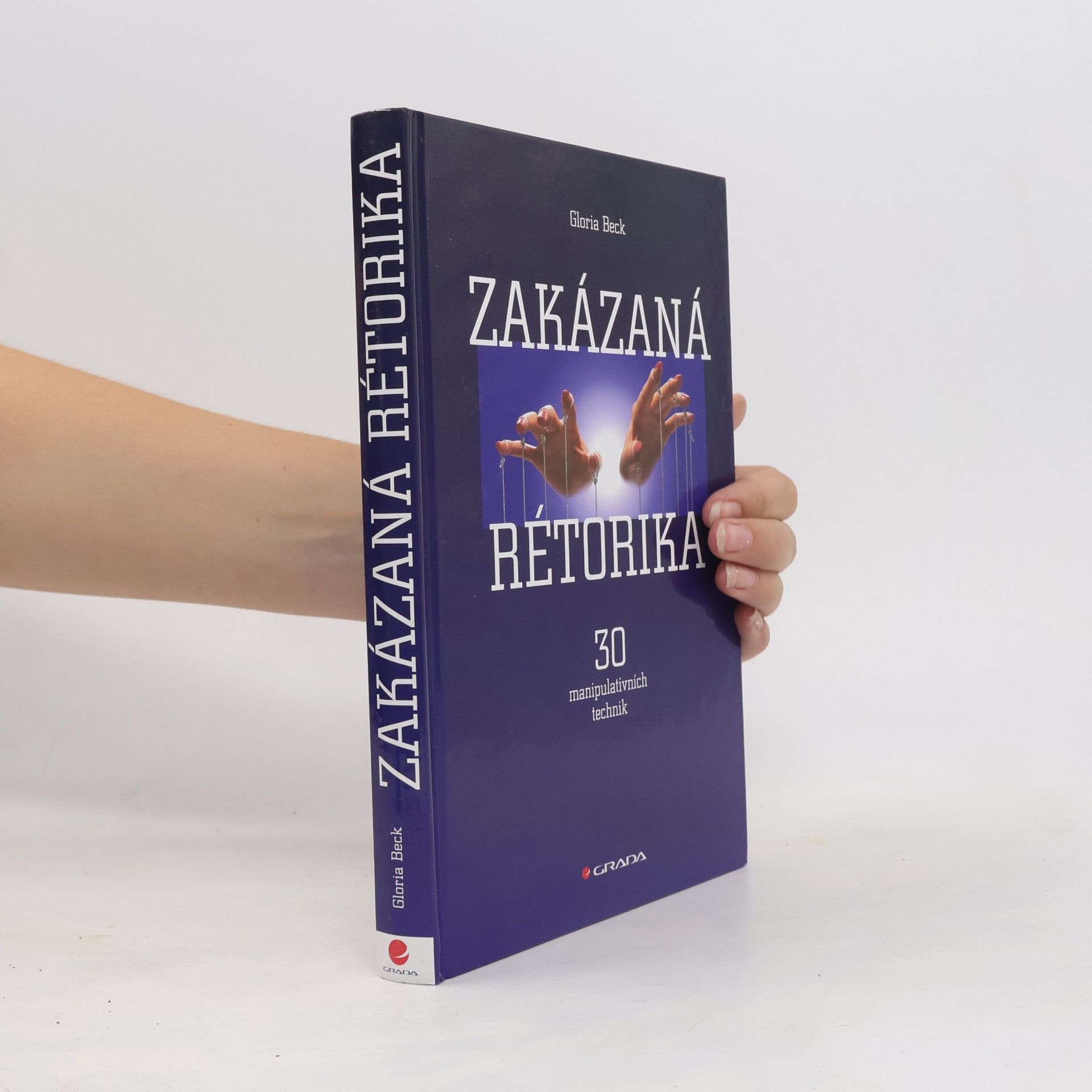 Gloria Beck Zakázaná rétorika : 30 manipulativních technik