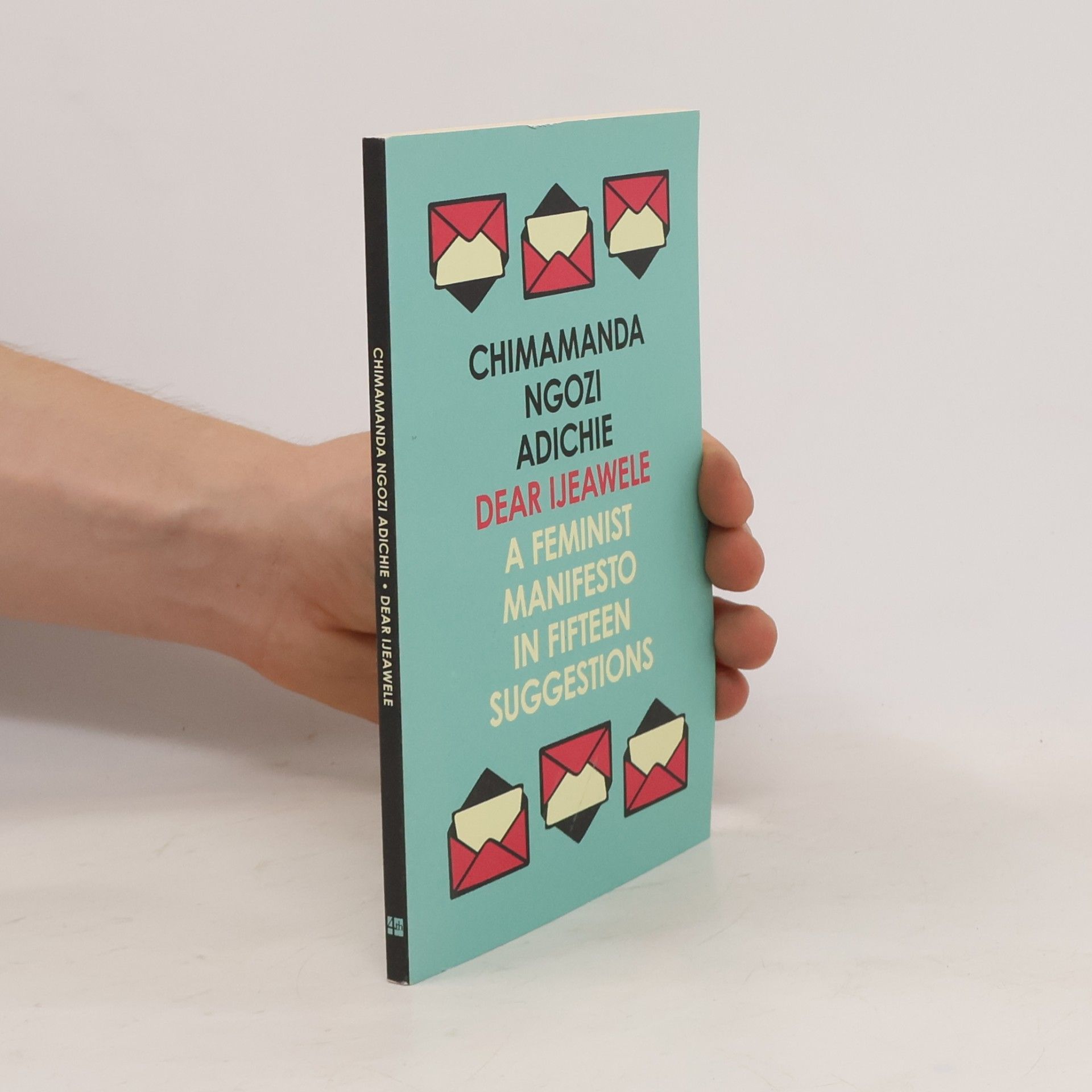 Chimamanda Ngozi Adichie Dear Ijeawele: A feminist manifesto in fifteen suggestions