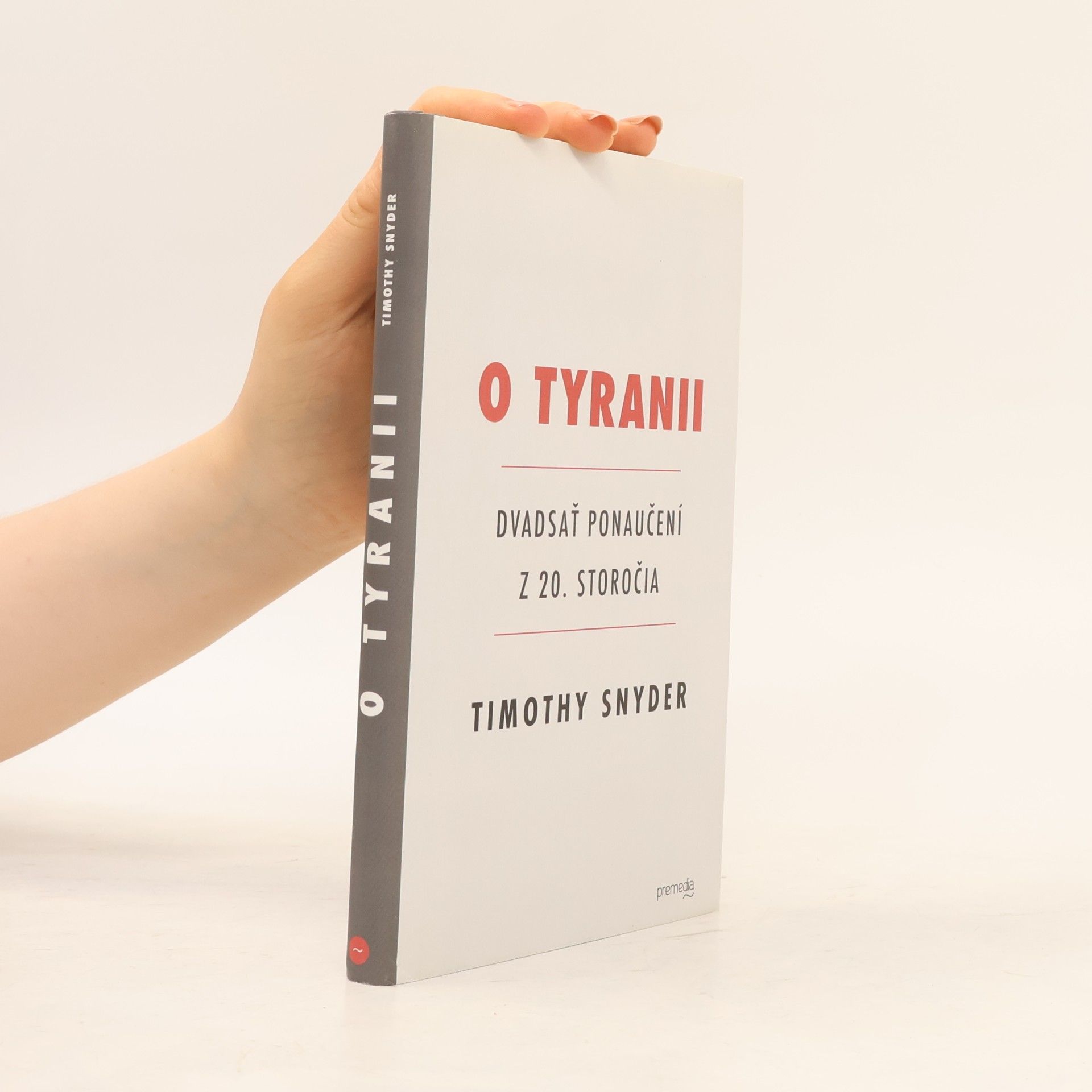 Timothy Snyder O Tyranii - Dvadsať ponaučení z 20. storočia