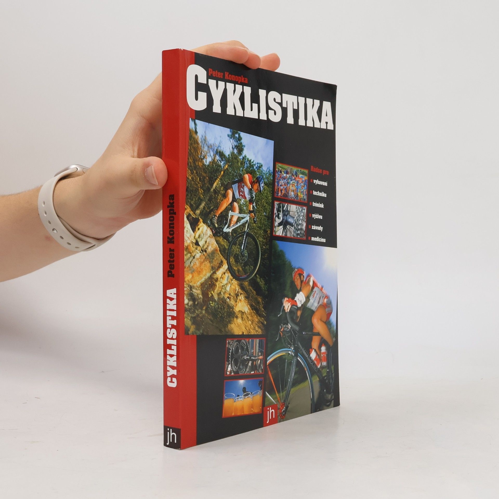 Peter Konopka Cyklistika: Rádce pro vybavení, techniku, trénink, výživu, závody a medicínu