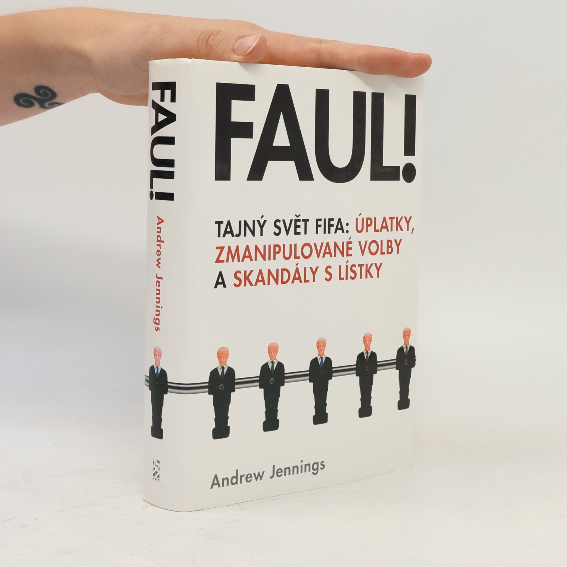 Andrew Jennings Faul! Tajný svět FIFA: úplatky, zmanipulované volby a skandály s lístky