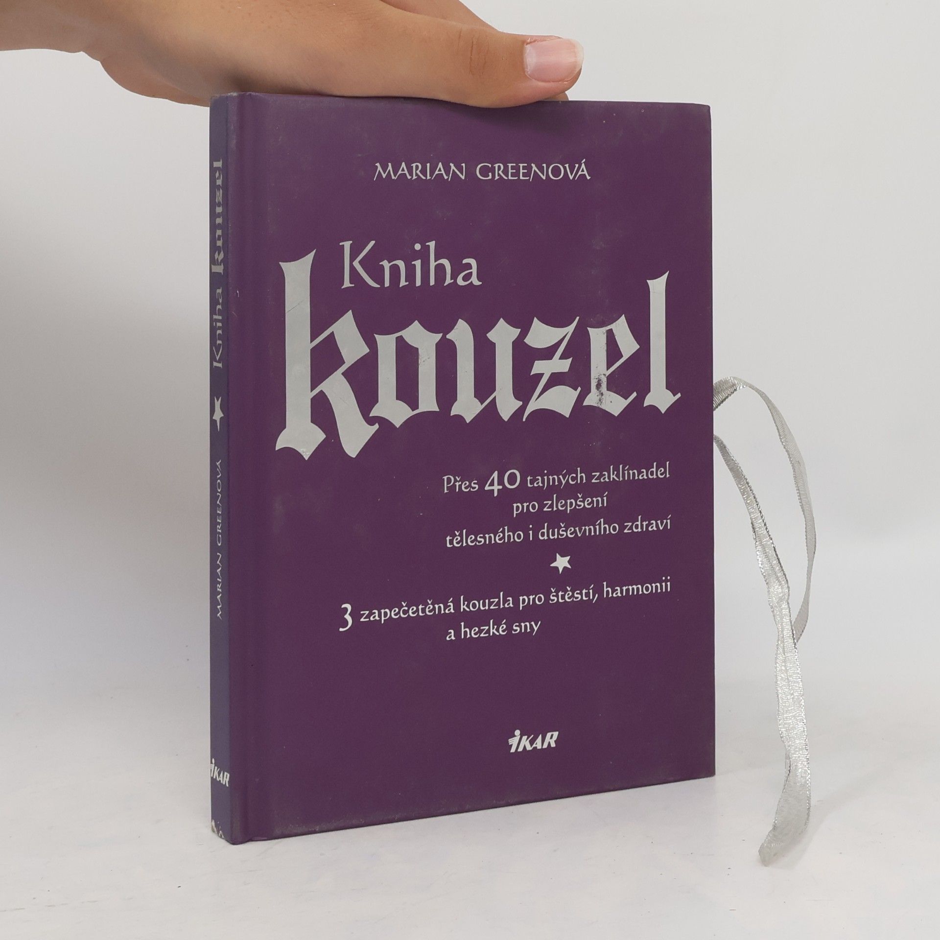 Marian Green Kniha kouzel. Přes 40 tajných zaklínadel pro zlepšení tělesného i duševního zdraví