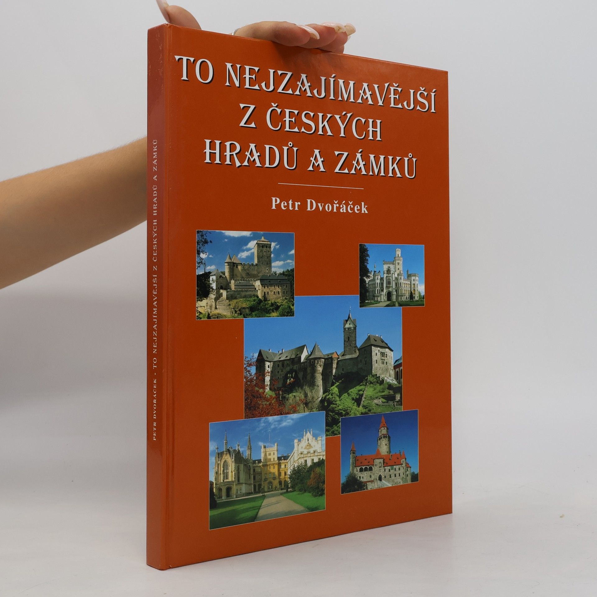Petr Dvořáček To nejzajímavější z českých hradů a zámků