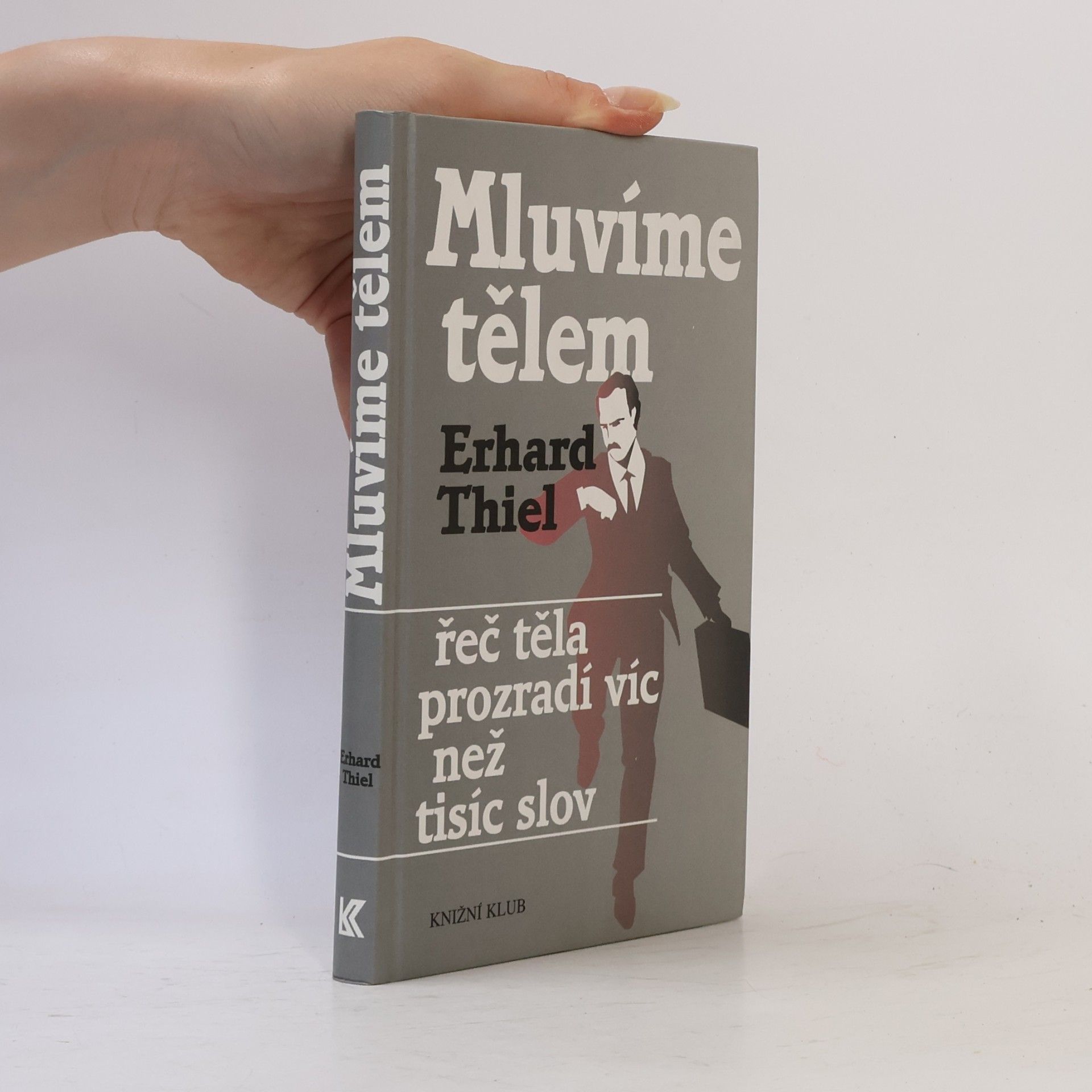Erhard Thiel Mluvíme tělem. Řeč těla prozradí víc než tisíc slov