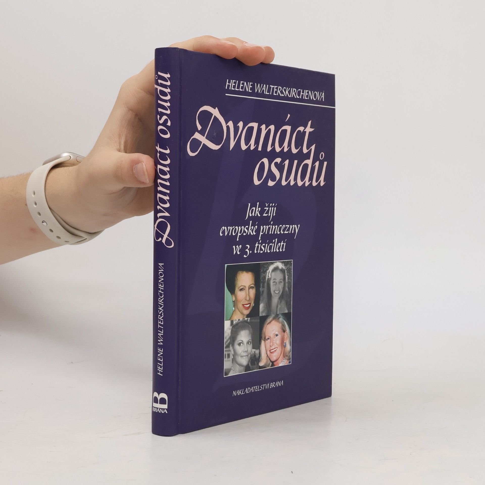 Helene Walterskirchen Dvanáct osudů. Jak žijí evropské princezny ve 3. tisíciletí