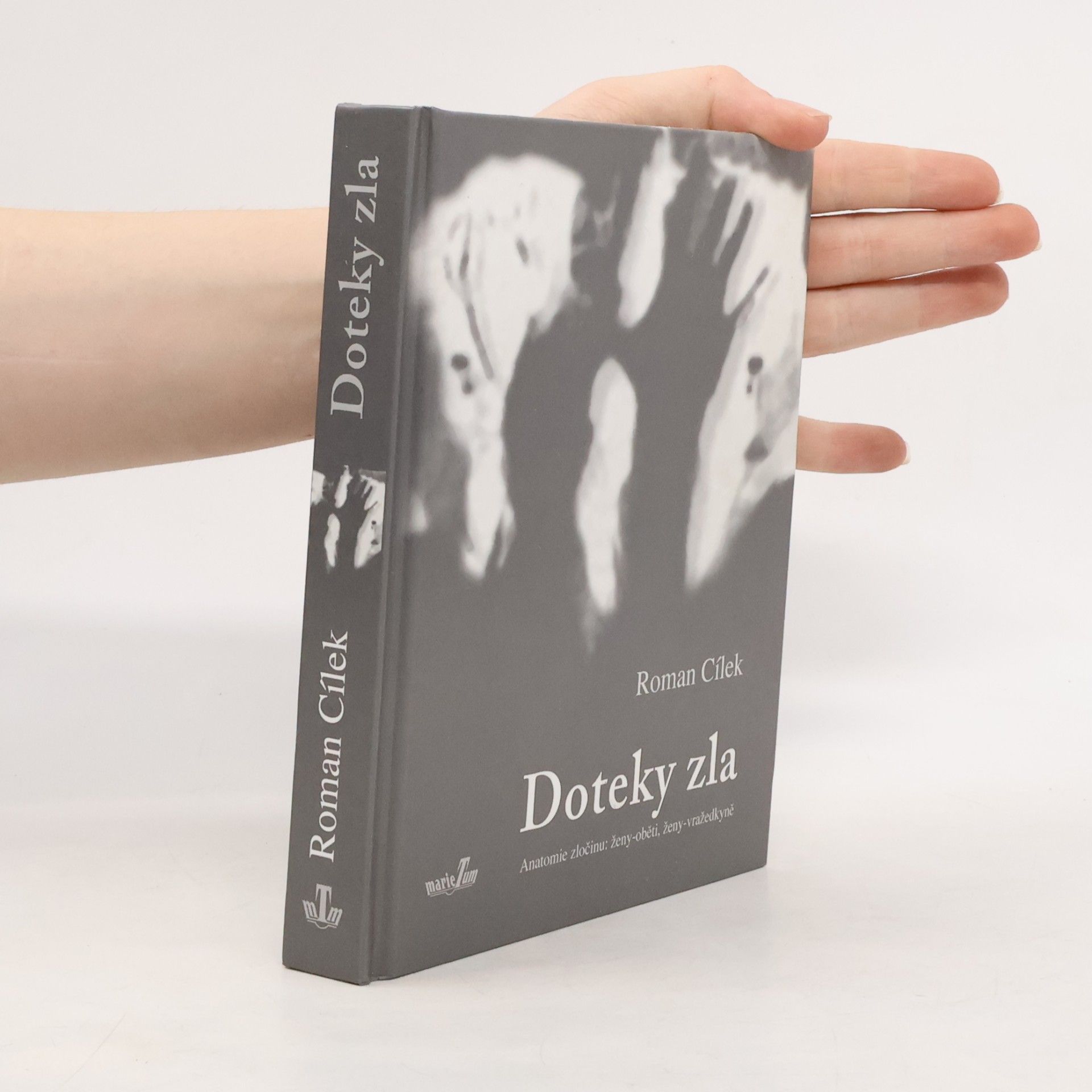 Roman Cílek Doteky zla - Anatomie zločinu : ženy-oběti, ženy-vražedkyně