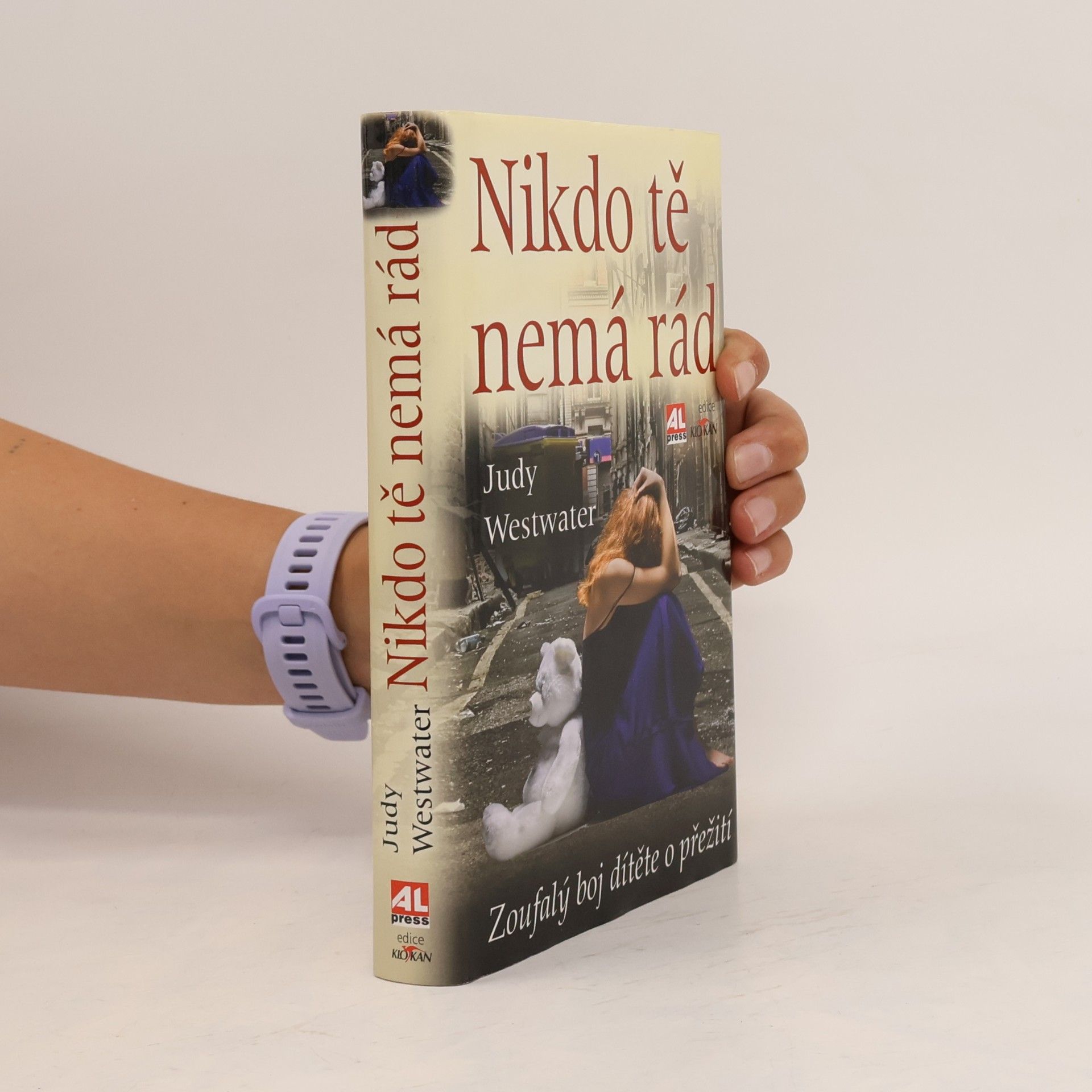 Judy Westwater Nikdo tě nemá rád: Zoufalý boj dítěte o přežití