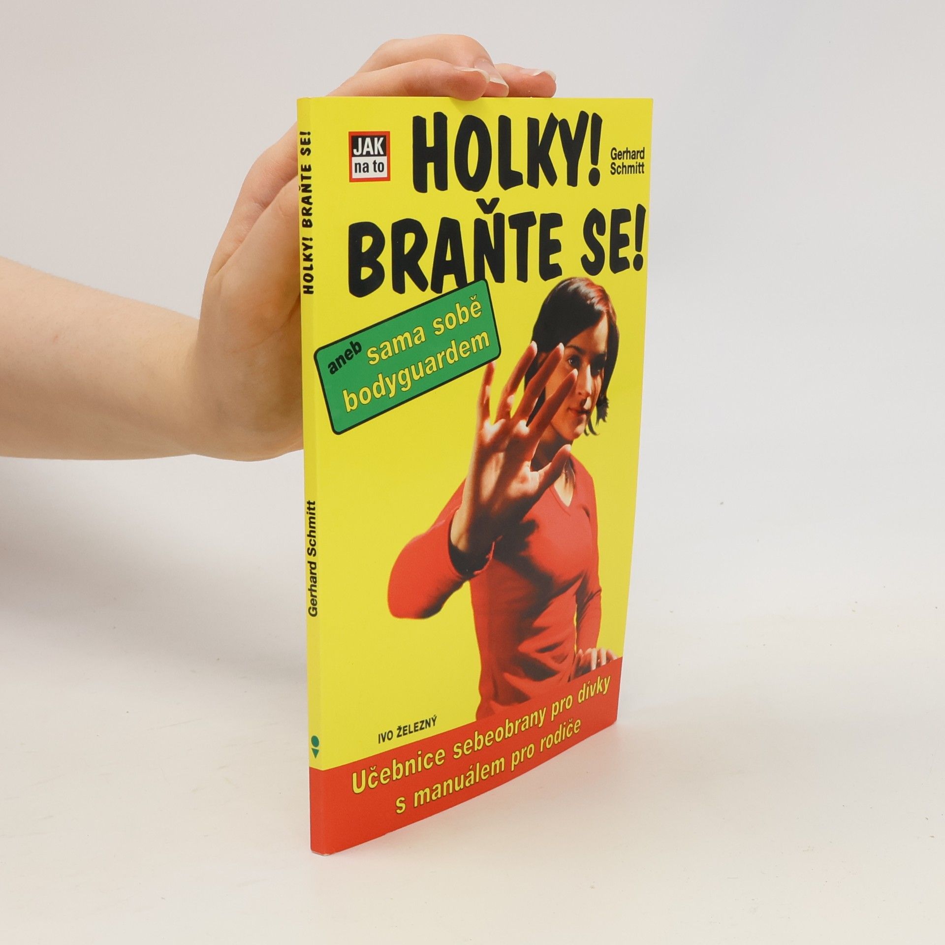 Gerhard Schmitt Holky! Braňte se! aneb sama sobě bodyguardem