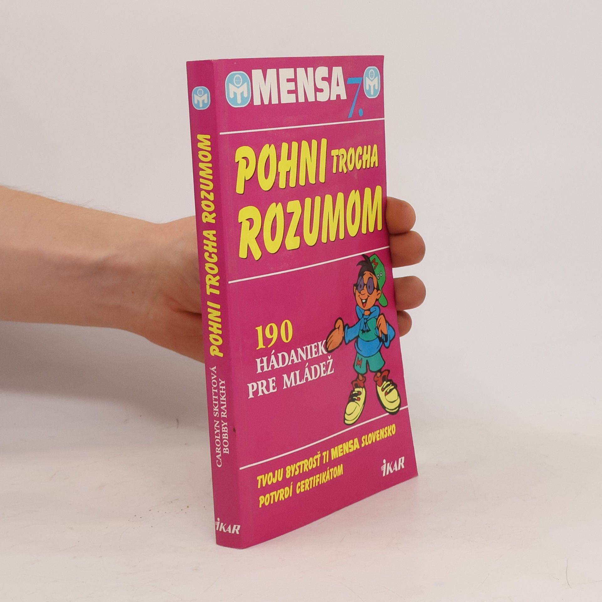 Raikhy Bobby Skittová Carolyn Mensa 7. - Pohni trocha rozumom (190 hádaniek pre mládež)