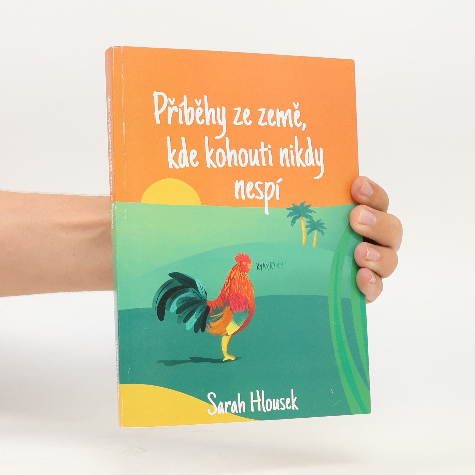Sarah Hlousek Příběhy ze země, kde kohouti nikdy nespí