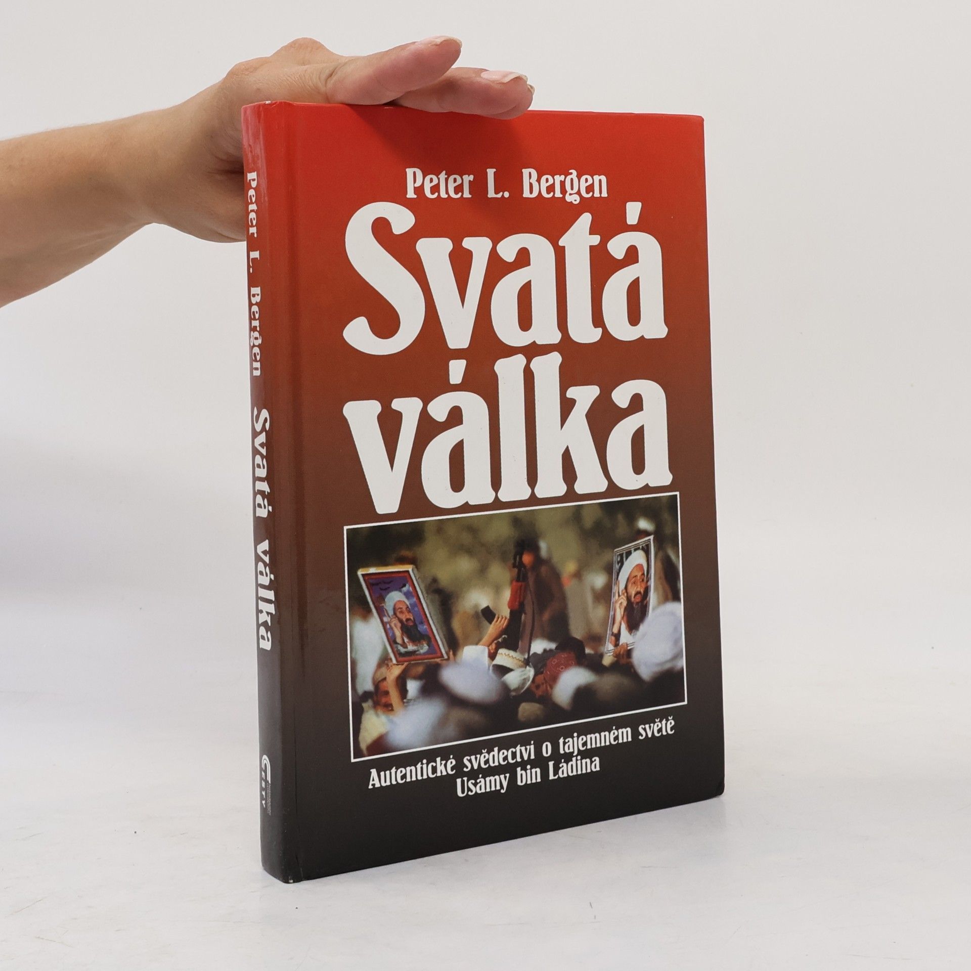 Peter Bergen Svatá válka: Autentické svědectví o tajemném světě Usámy bin Ládina