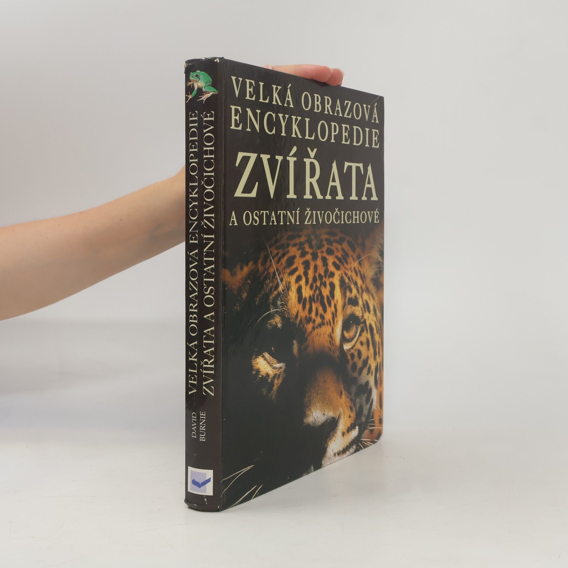 David Burnie Zvířata a ostatní živočichové. Velká obrazová encyklopedie