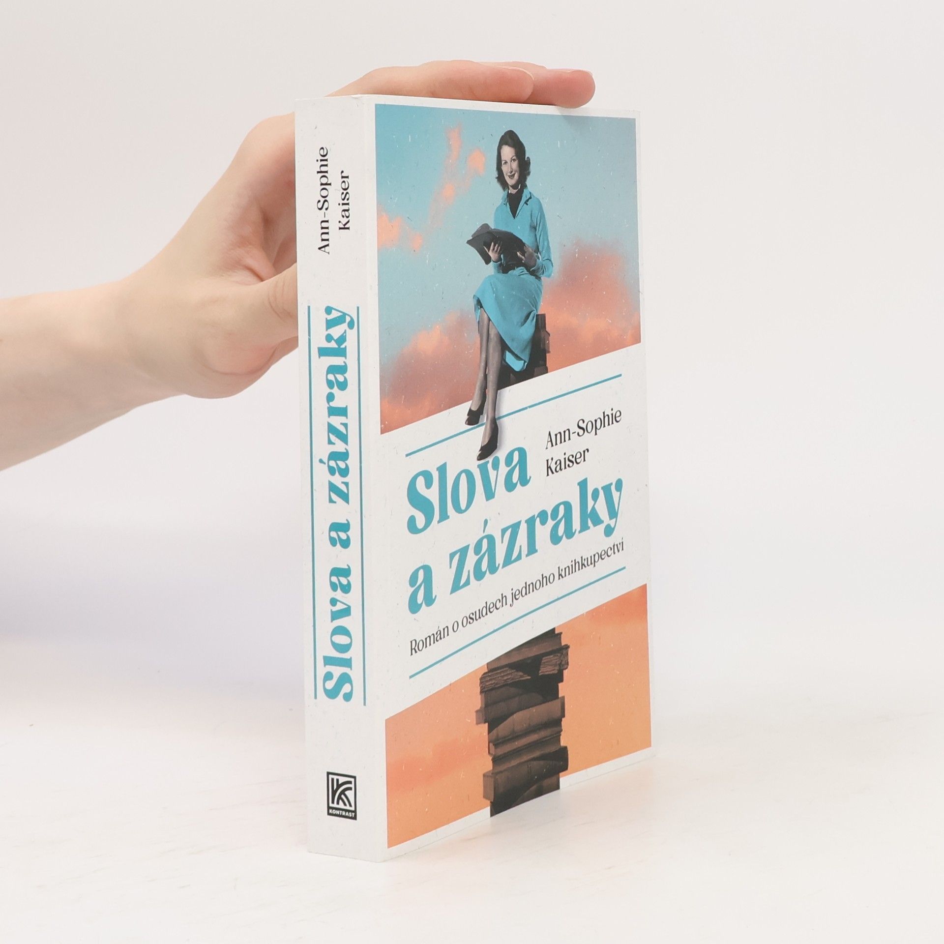 AnnSophie Kaiser Slova a zázraky : román o osudech jednoho knihkupectví