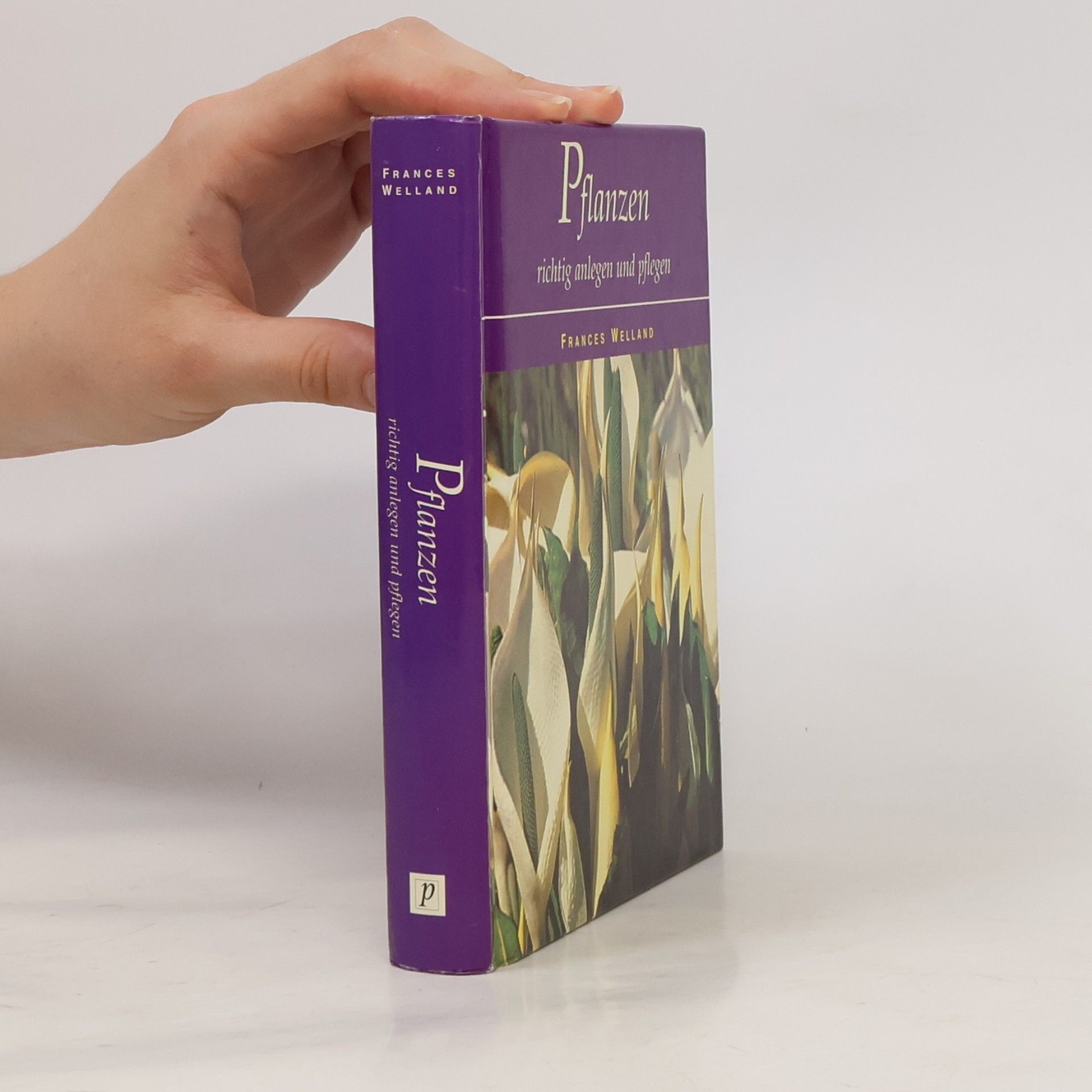 Frances Welland Pflanzen richtig anlegen und pflegen