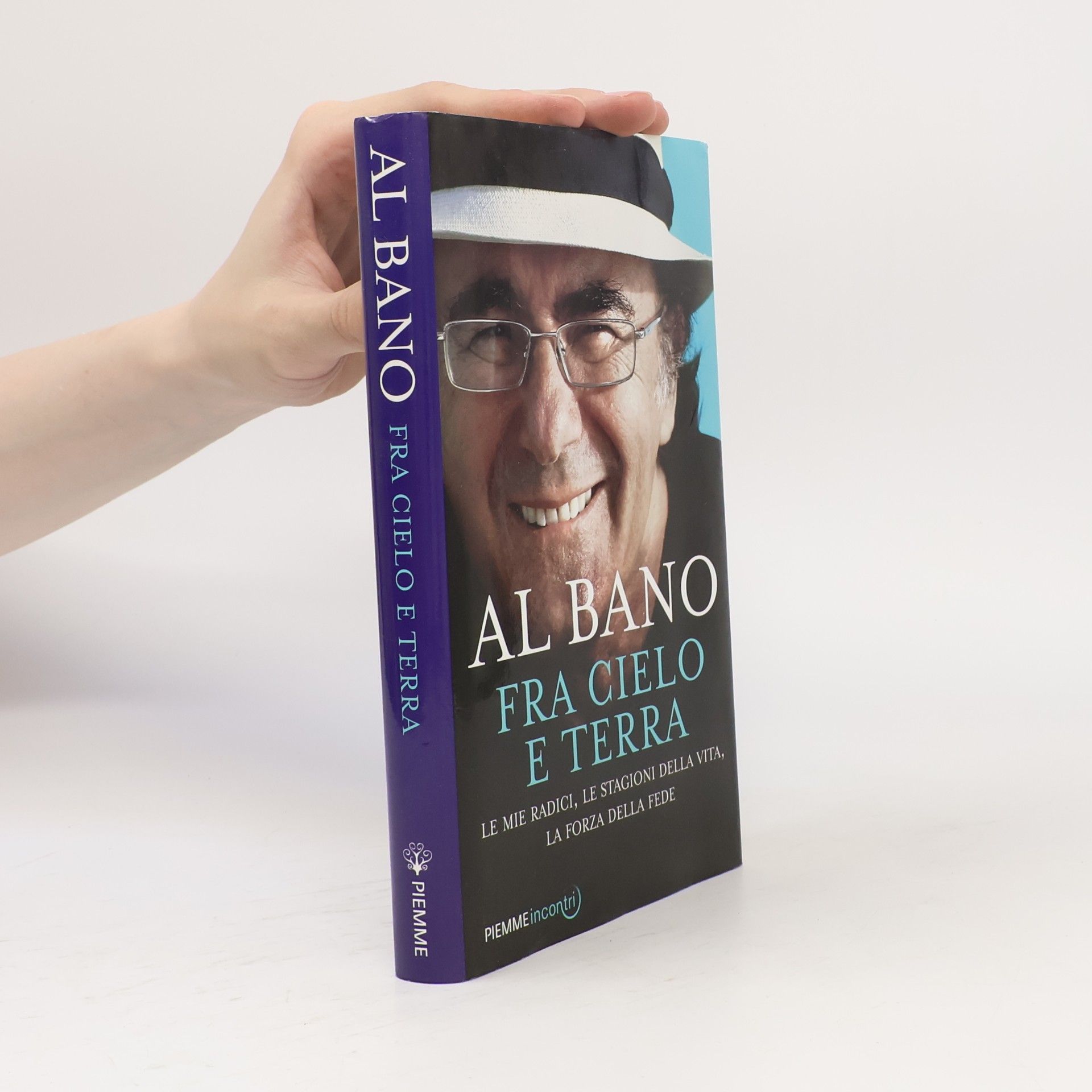 Al Bano Fra cielo e terra. Le mie radici, le stagioni della vita, la forza della fede