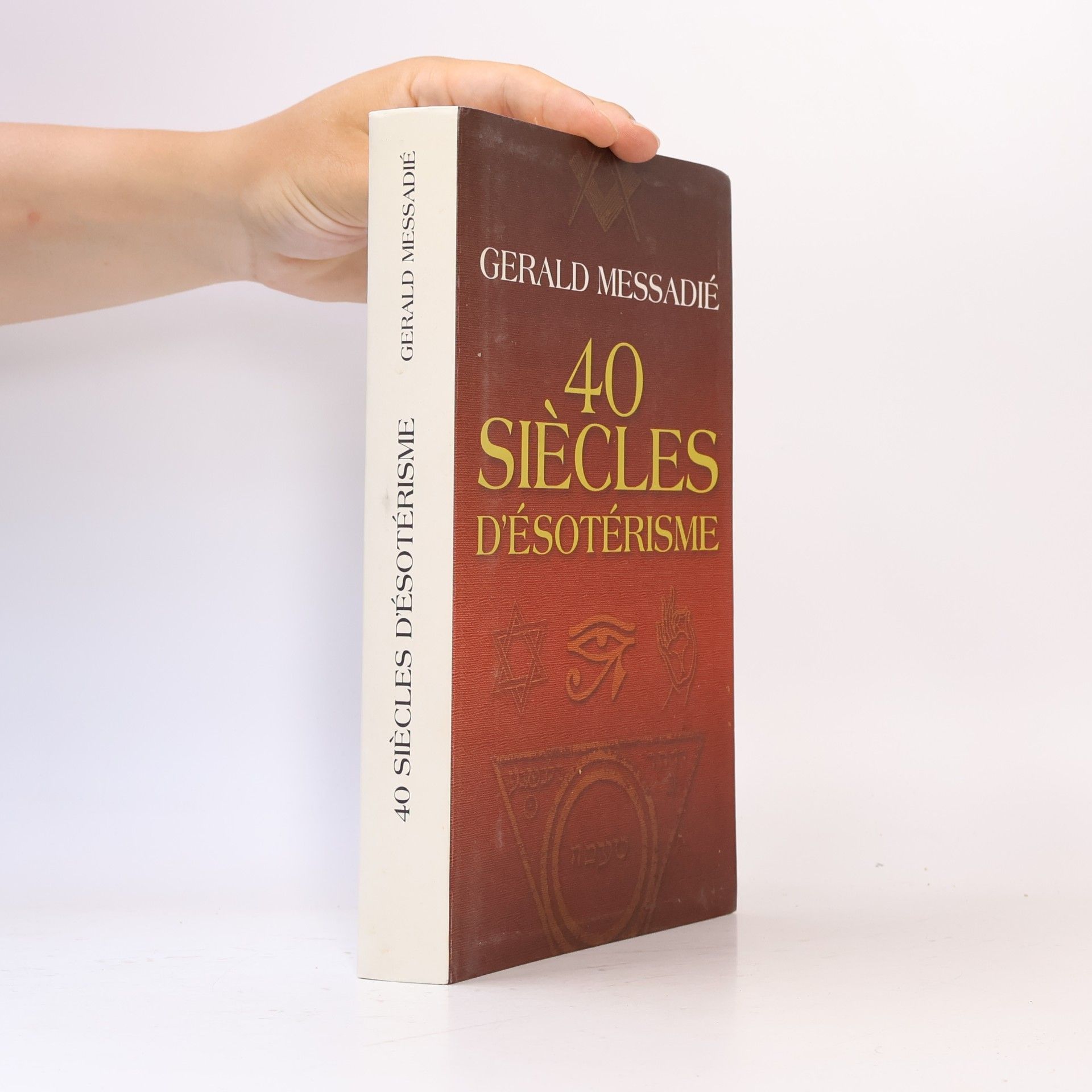 Gerald Messadié Quarante siècles d'ésotérisme