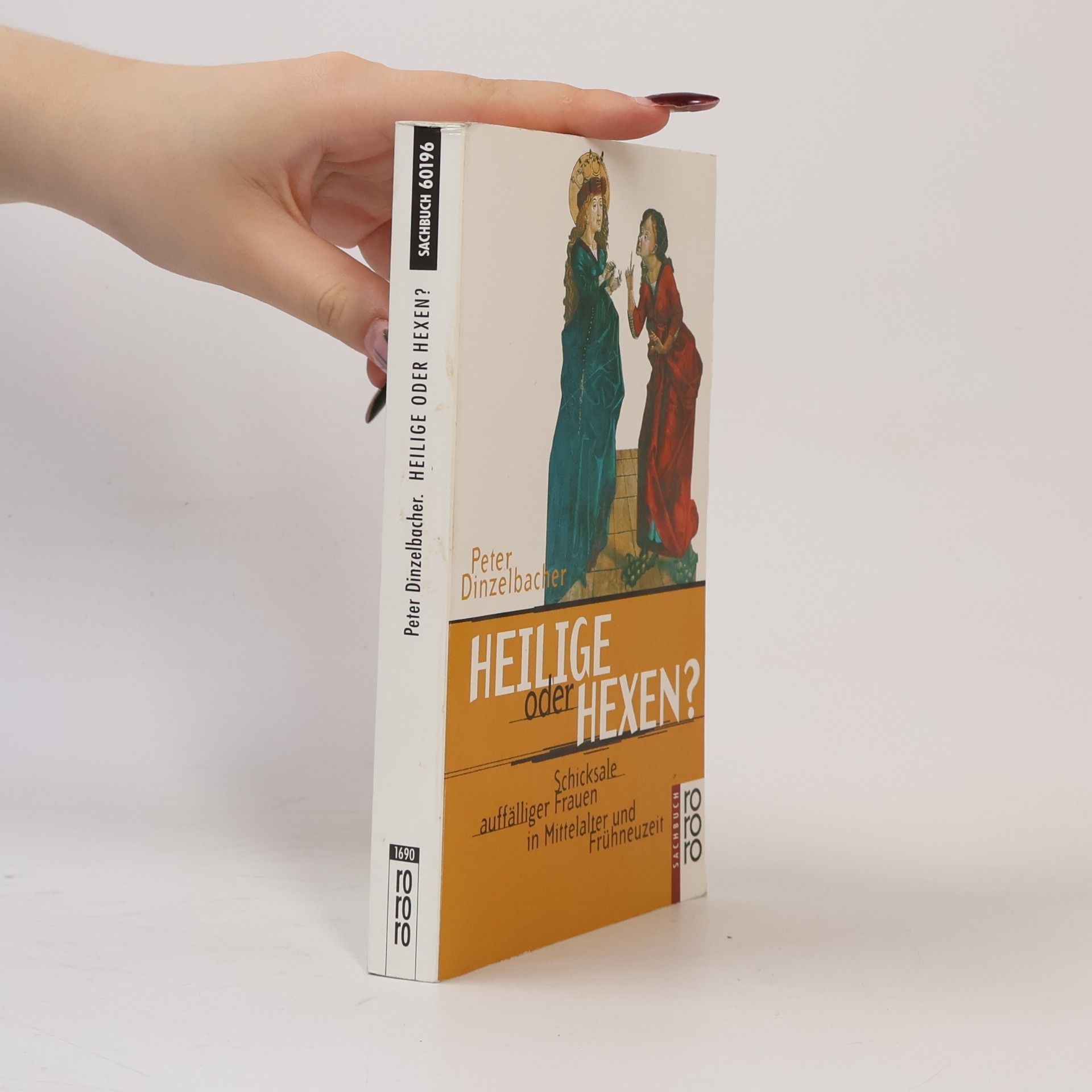 Peter Dinzelbacher rororo Sachbuch: Heilige oder Hexen?