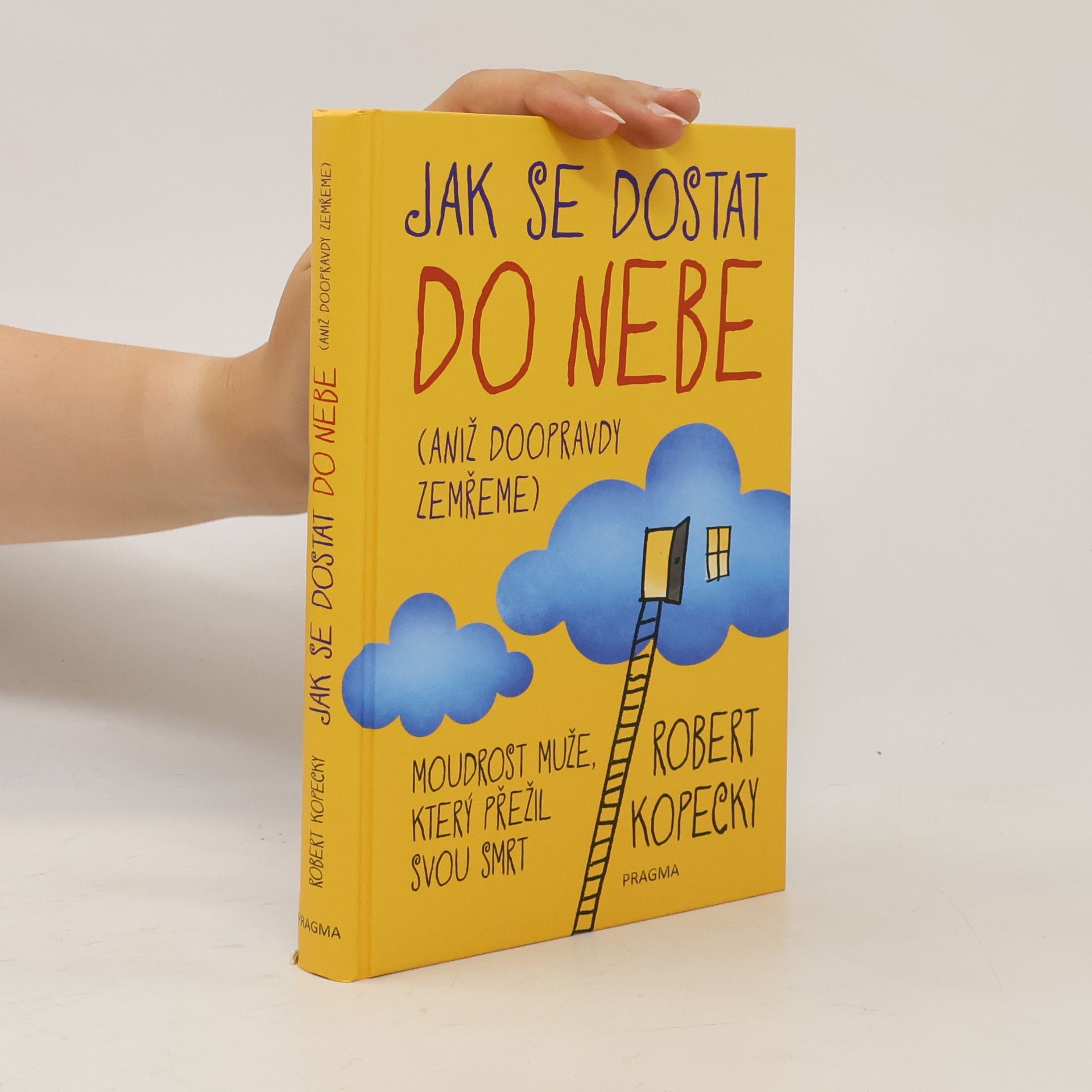 Robert Kopecky Jak se dostat do nebe (aniž doopravdy zemřeme)