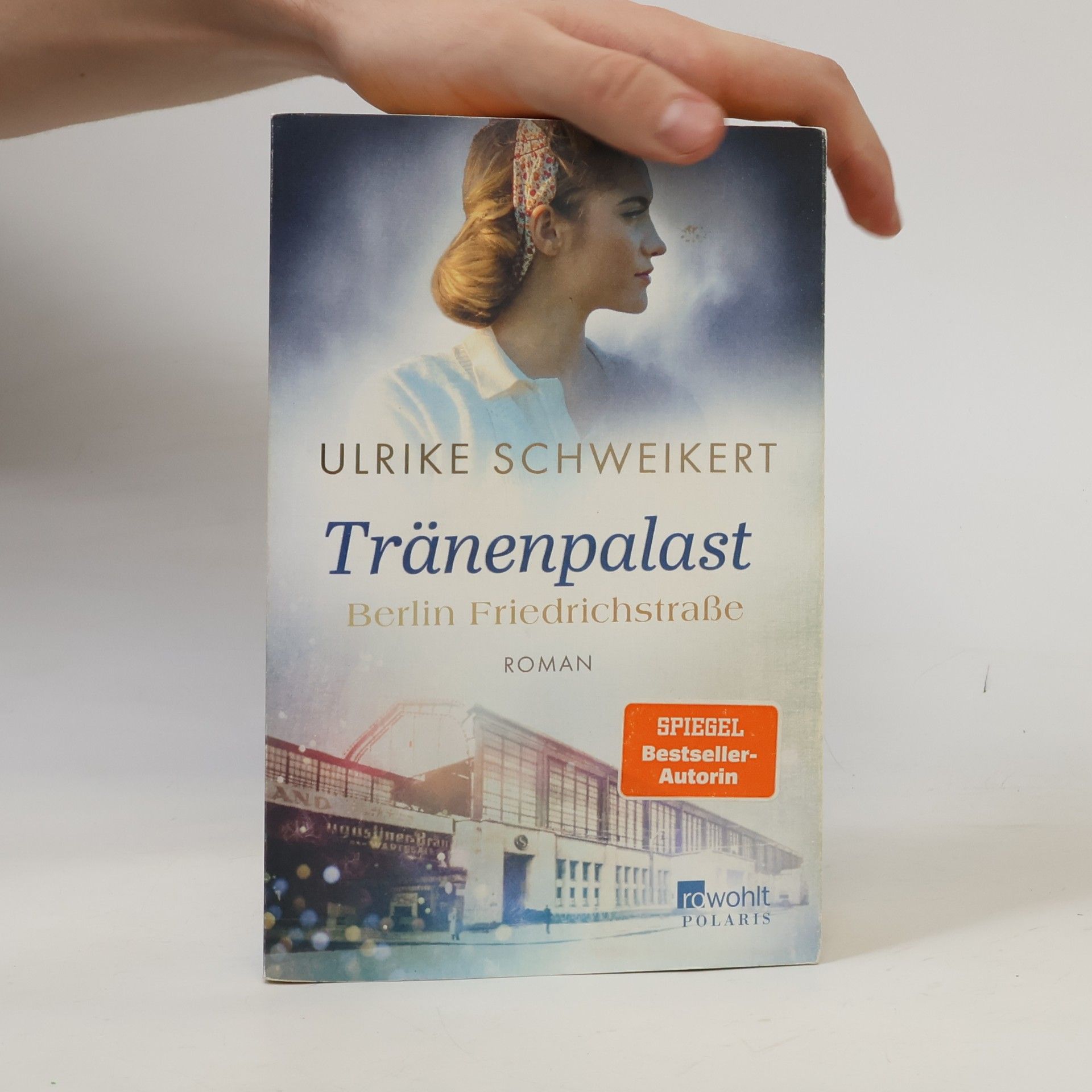 Ulrike Schweikert Berlin Friedrichstraße: Tränenpalast