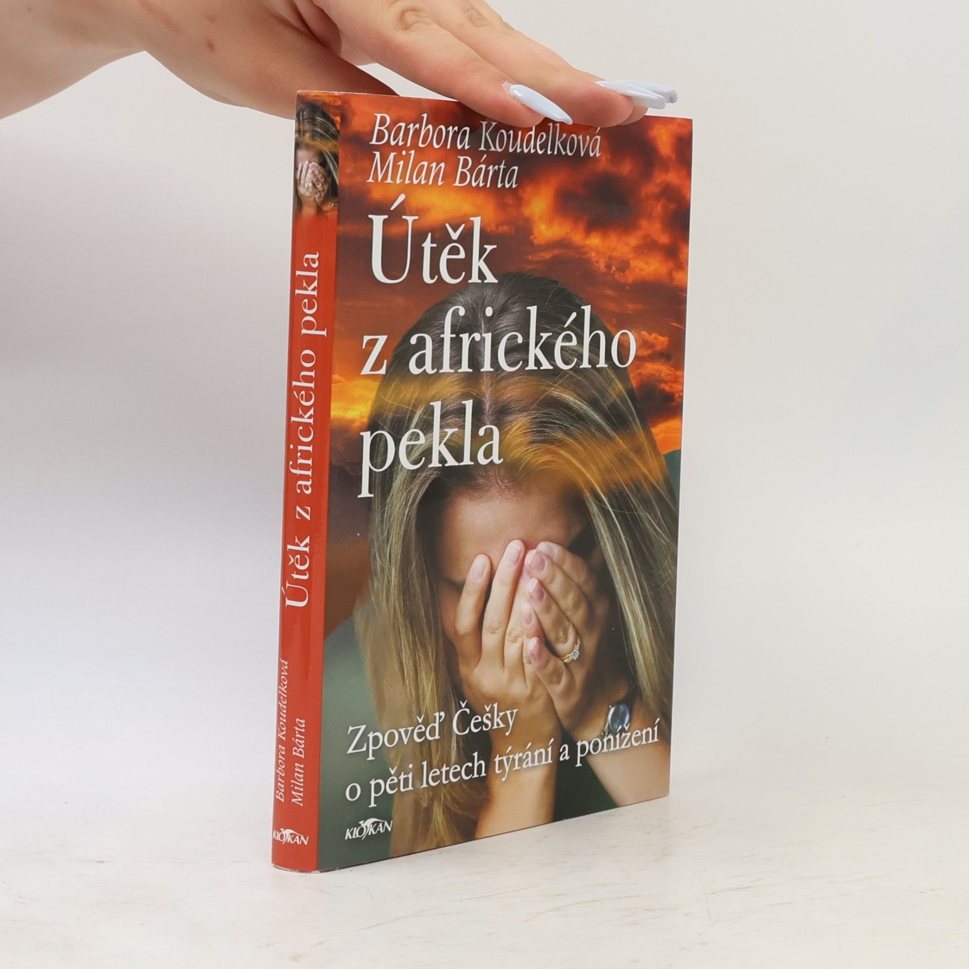 Barbora Koudelková Útěk z afrického pekla: Zpověď Češky o pěti letech týrání a ponížení
