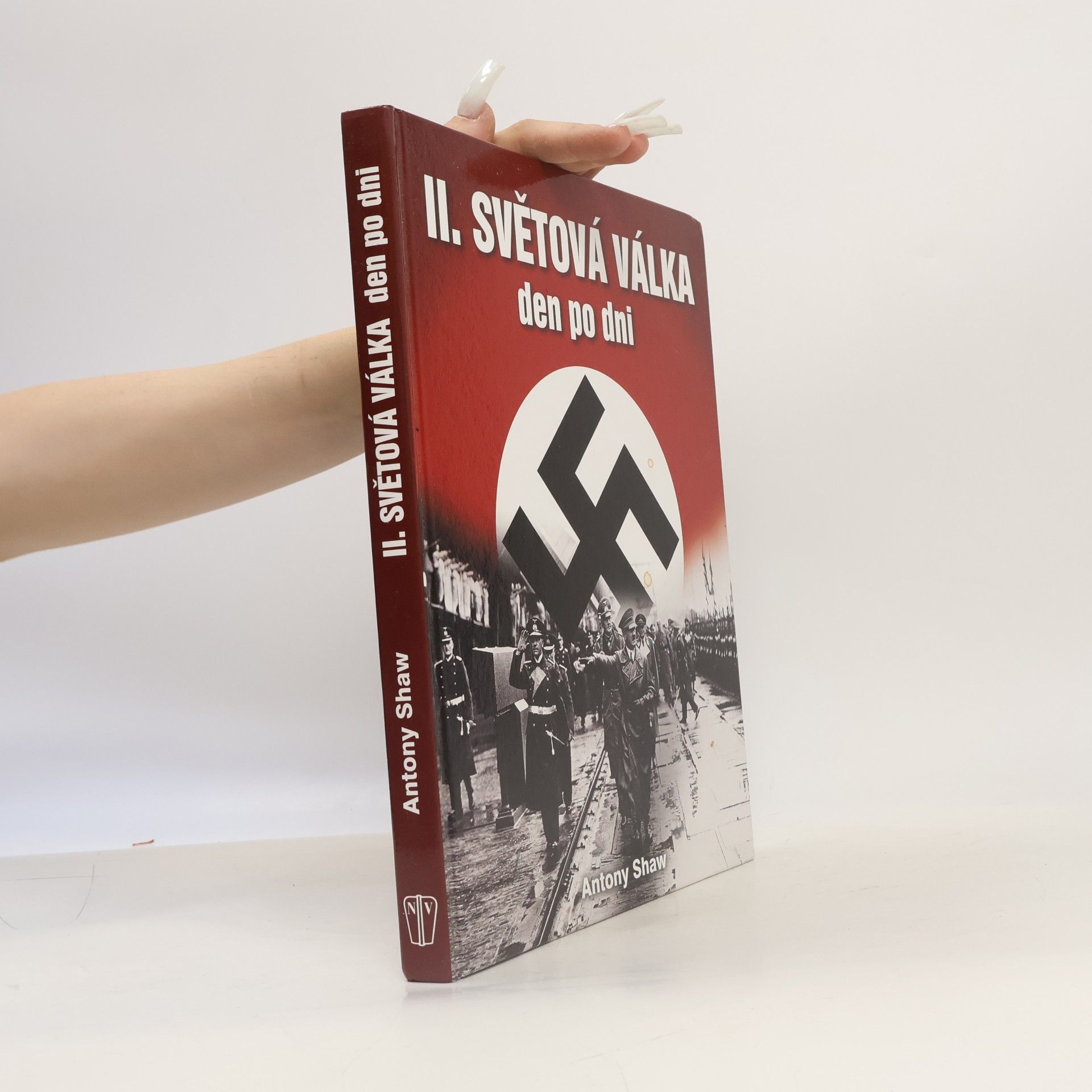 Antony Shaw Druhá světová válka den po dni