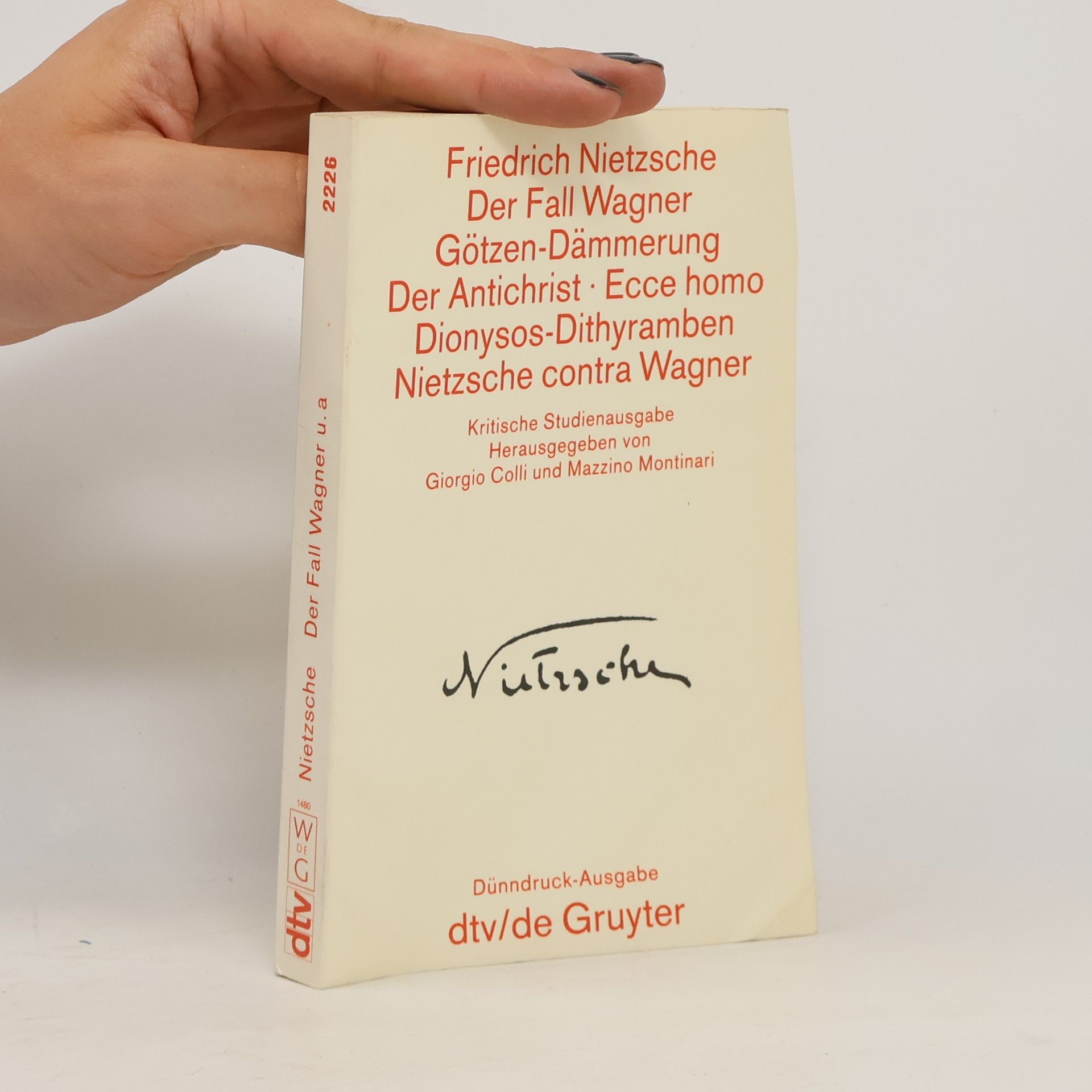 Giorgio Colli Kritische Studienausgabe: Der Fall Wagner ; Götzen-Dämmerung ; Der Antichrist ; Ecce homo ; Dionysos-Dithyramben ; Nietzsche contra Wagner - Dünndruck-Ausgabe