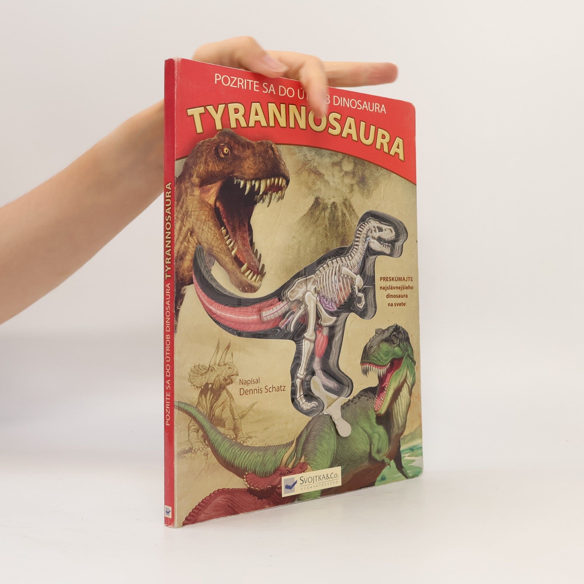 Dennis Schatz Pozrite sa do útrob dinosaura Tyrannosaura