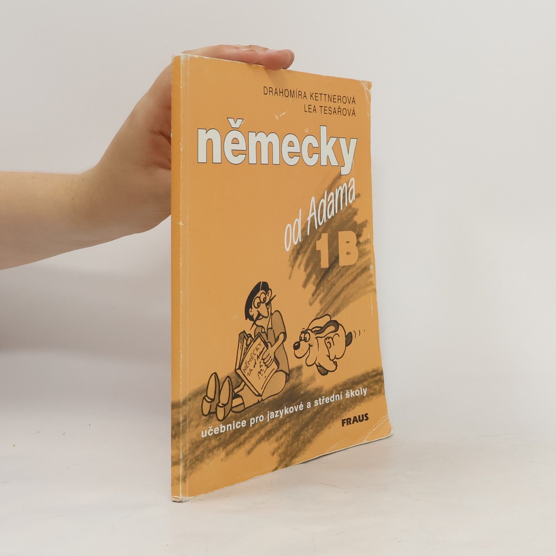 Drahomíra Kettnerová Německy od Adama. Učebnice pro jazykové a střední školy. 1.B
