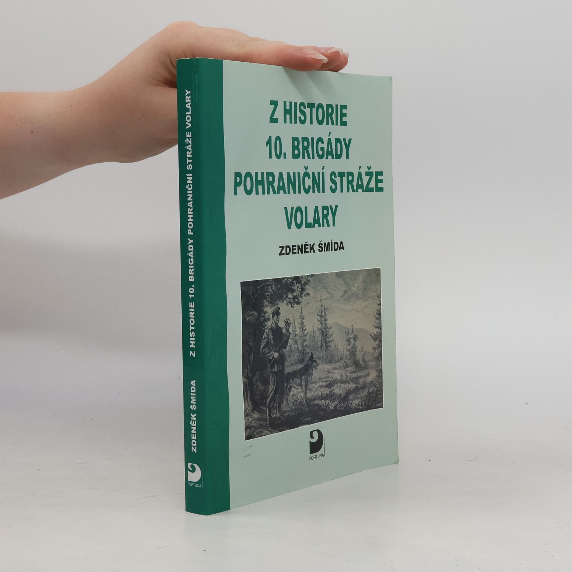 Zdeněk Šmída Z historie 10. brigády Pohraniční stráže Volary
